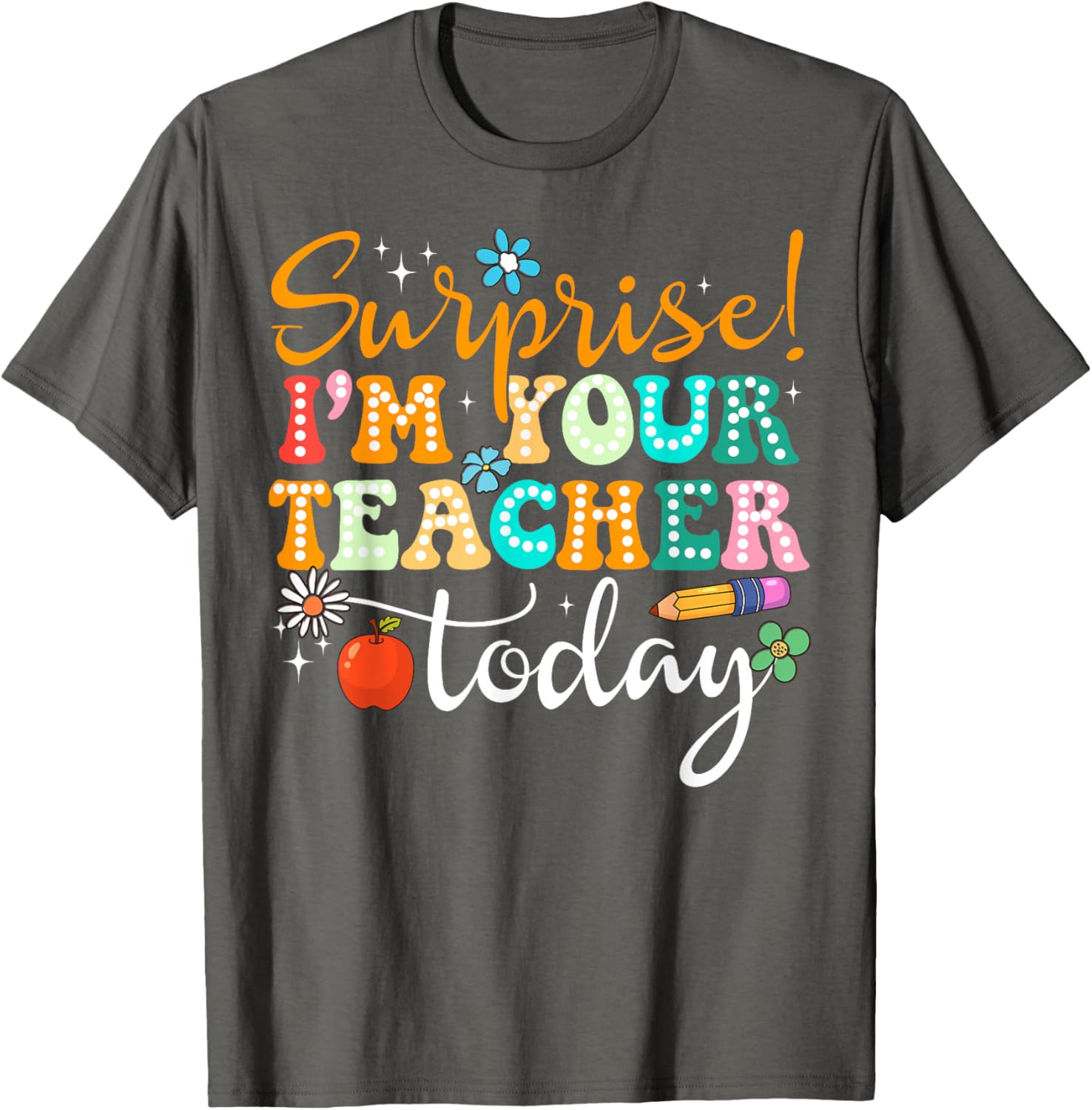 Surprise I am Your Teacher Today Women's Cute Substitute Teacher T-Shirt - 2