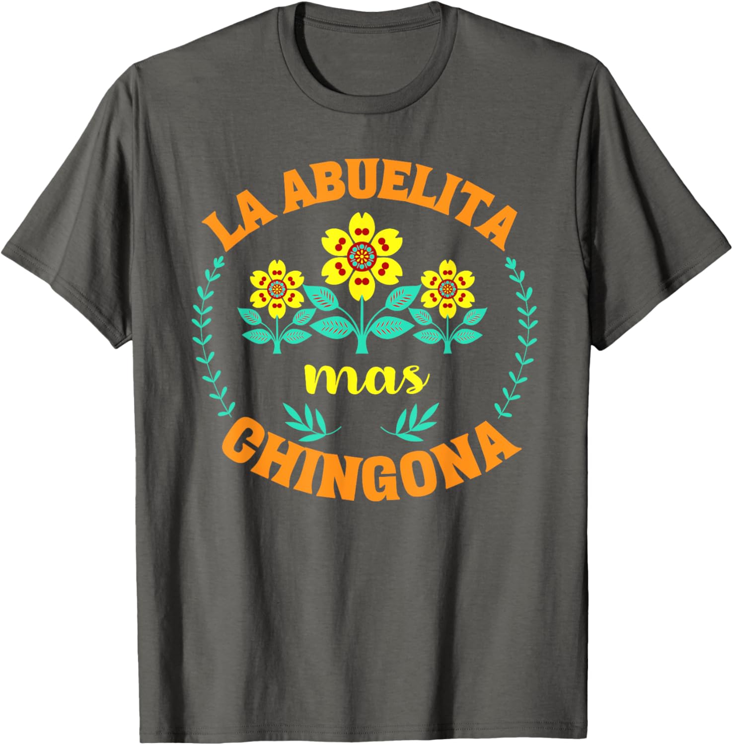 Charming La Abuelita Mas Chingona Floral Mother's Day T-Shirt for Grandma - 15