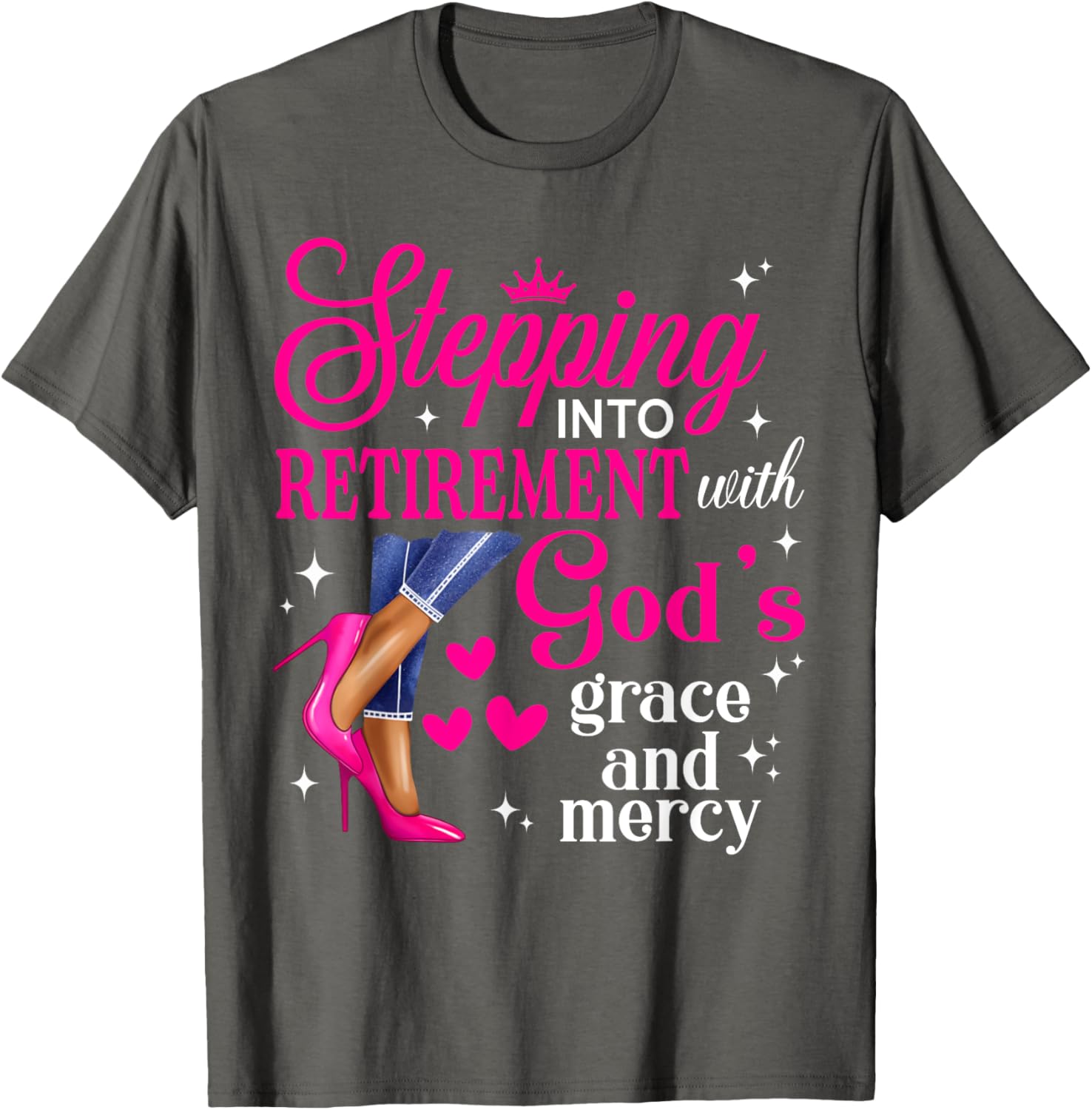 Stepping Into Retirement High Heels T-Shirt with God's Grace & Mercy - 9