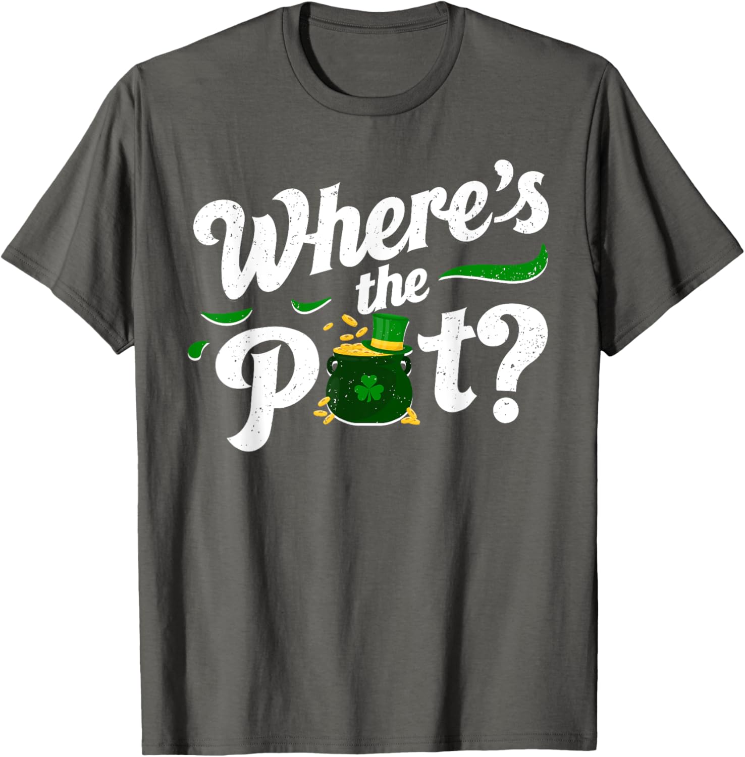 St Patricks Day Where's The Pot Funny T-Shirt for Festive Celebrations - 19
