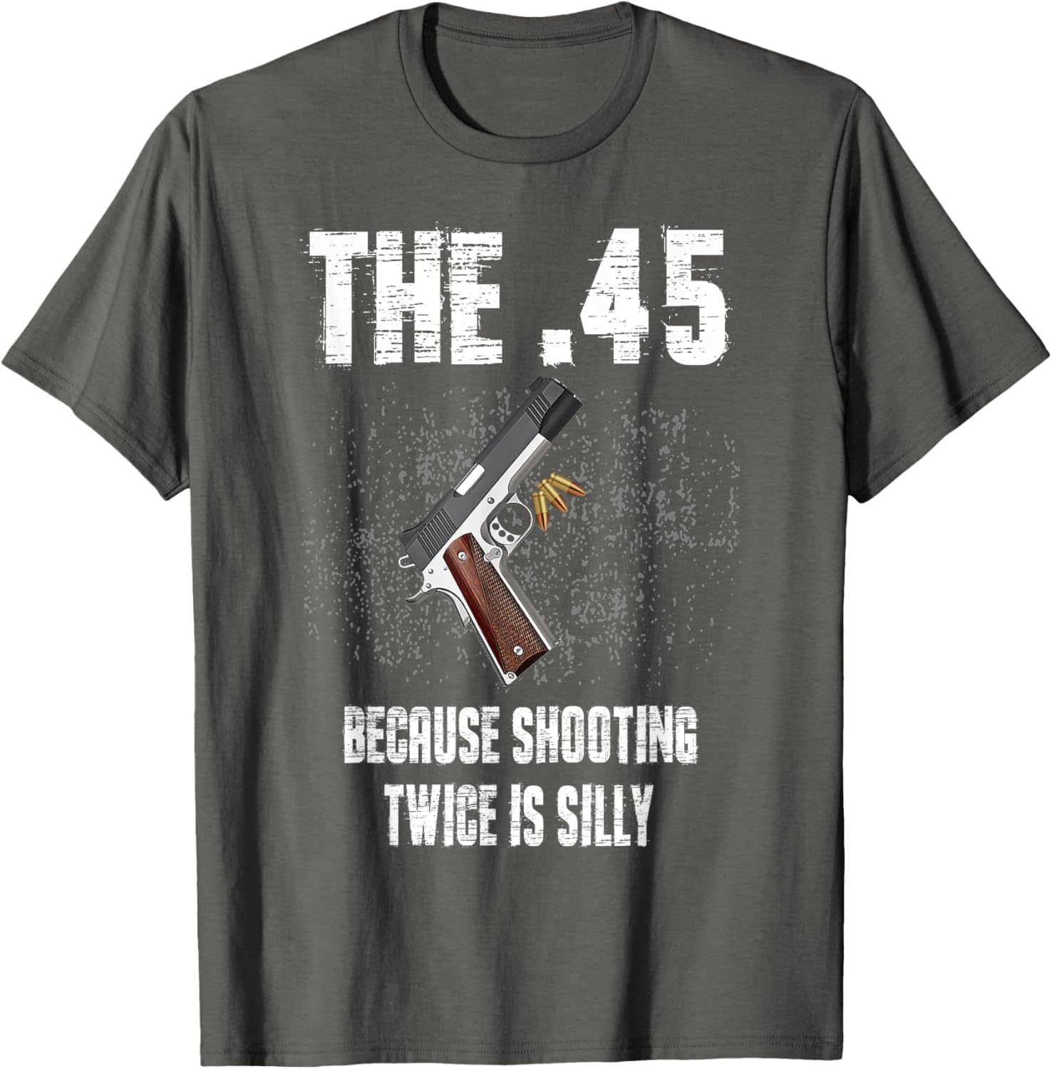 The 45 Because Shooting Twice Is Silly Fun T-Shirt for Enthusiasts - 9