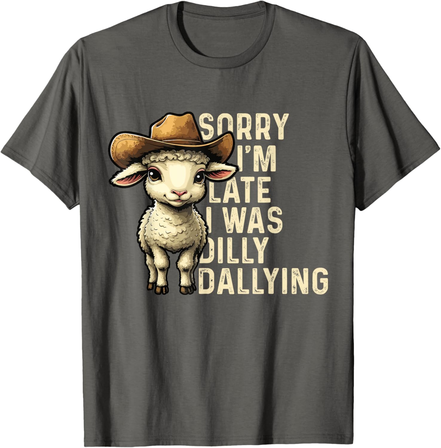 Sorry I'm Late I Was Dilly Dallying Funny T-Shirt for Men and Women - 21