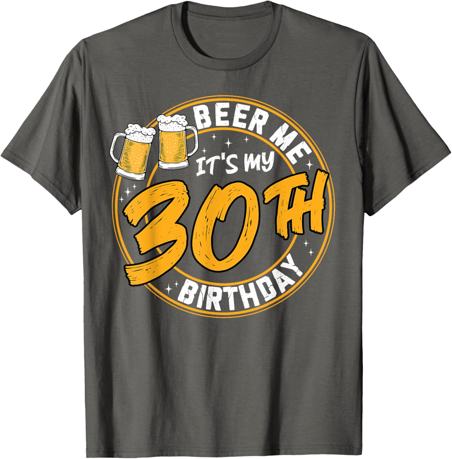 Beer Me It's My 30th Birthday Funny Beer Drinking T-Shirt for Celebrations - 3