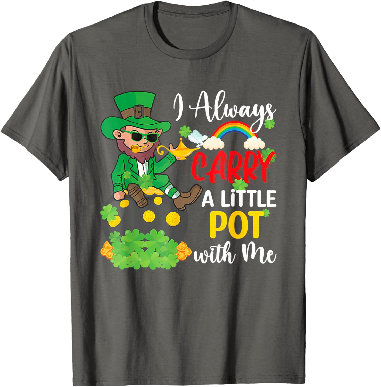 St Patricks Day T-Shirt I Always Carry A Little Pot With Me Fun Tee - 17