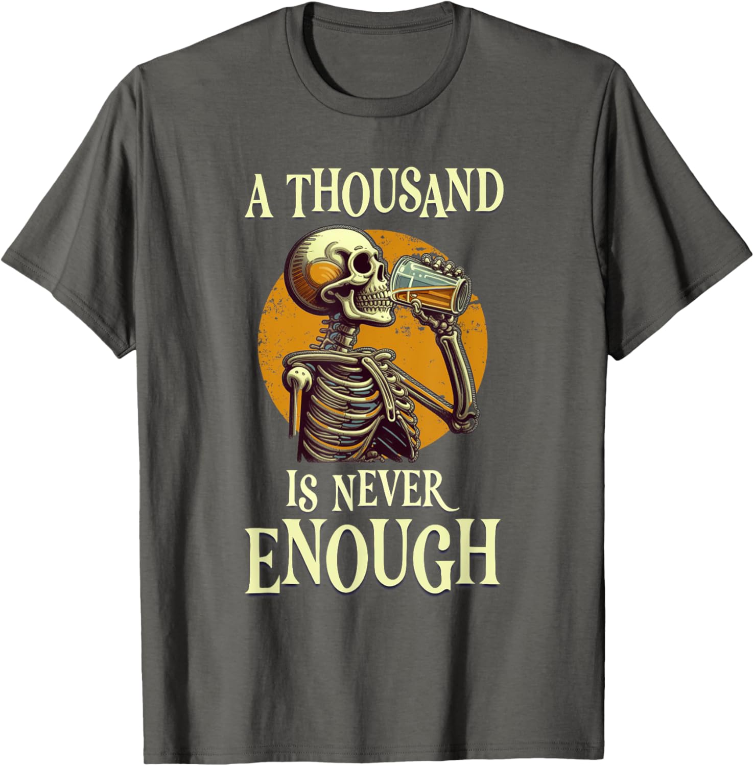 A Thousand Is Never Enough Skeleton Sobriety AA Recovery T-Shirt - 19