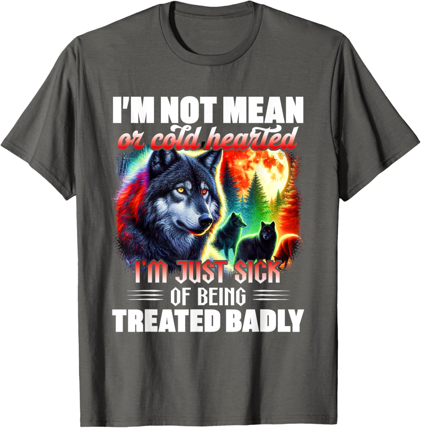 Wolf I'm Not Mean or Cold Hearted T-Shirt for Dog Lovers and Friends - 9