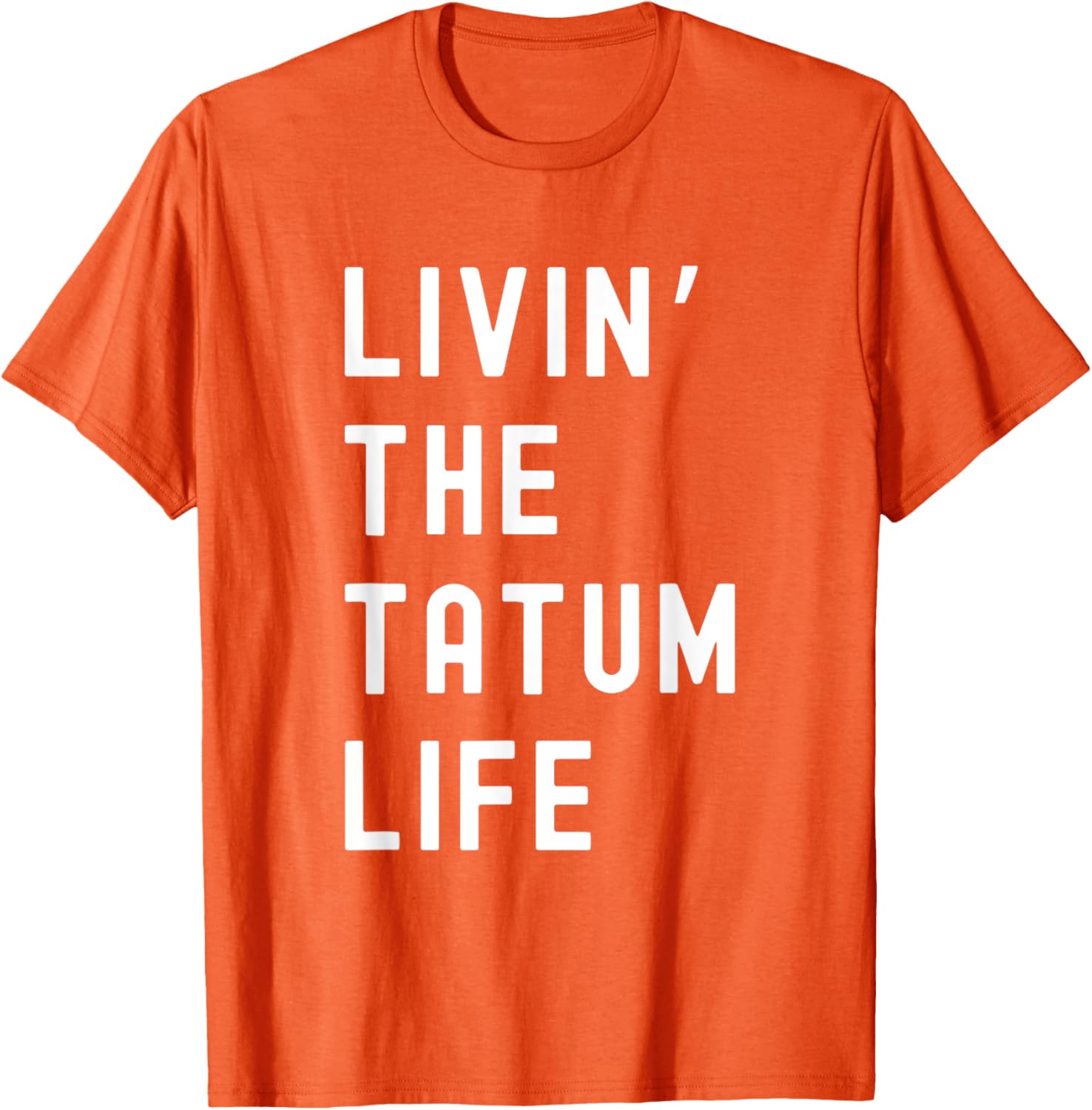 Tatum Living The Tatum Life Funny T-Shirt for Casual Style Lovers - 20