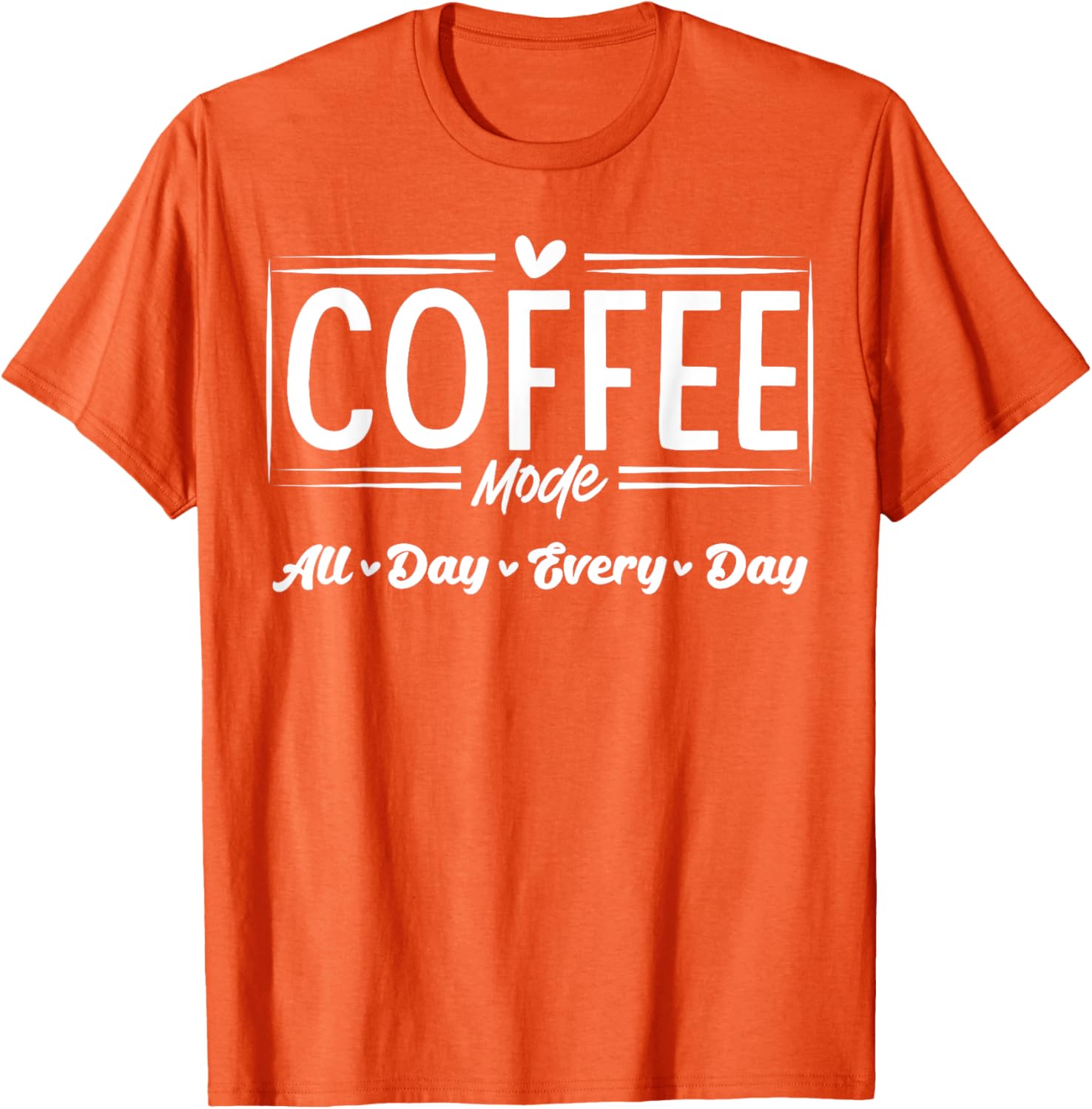 Coffee Mode All Day Every Day T-Shirt for Coffee Lovers and Casual Style - 11