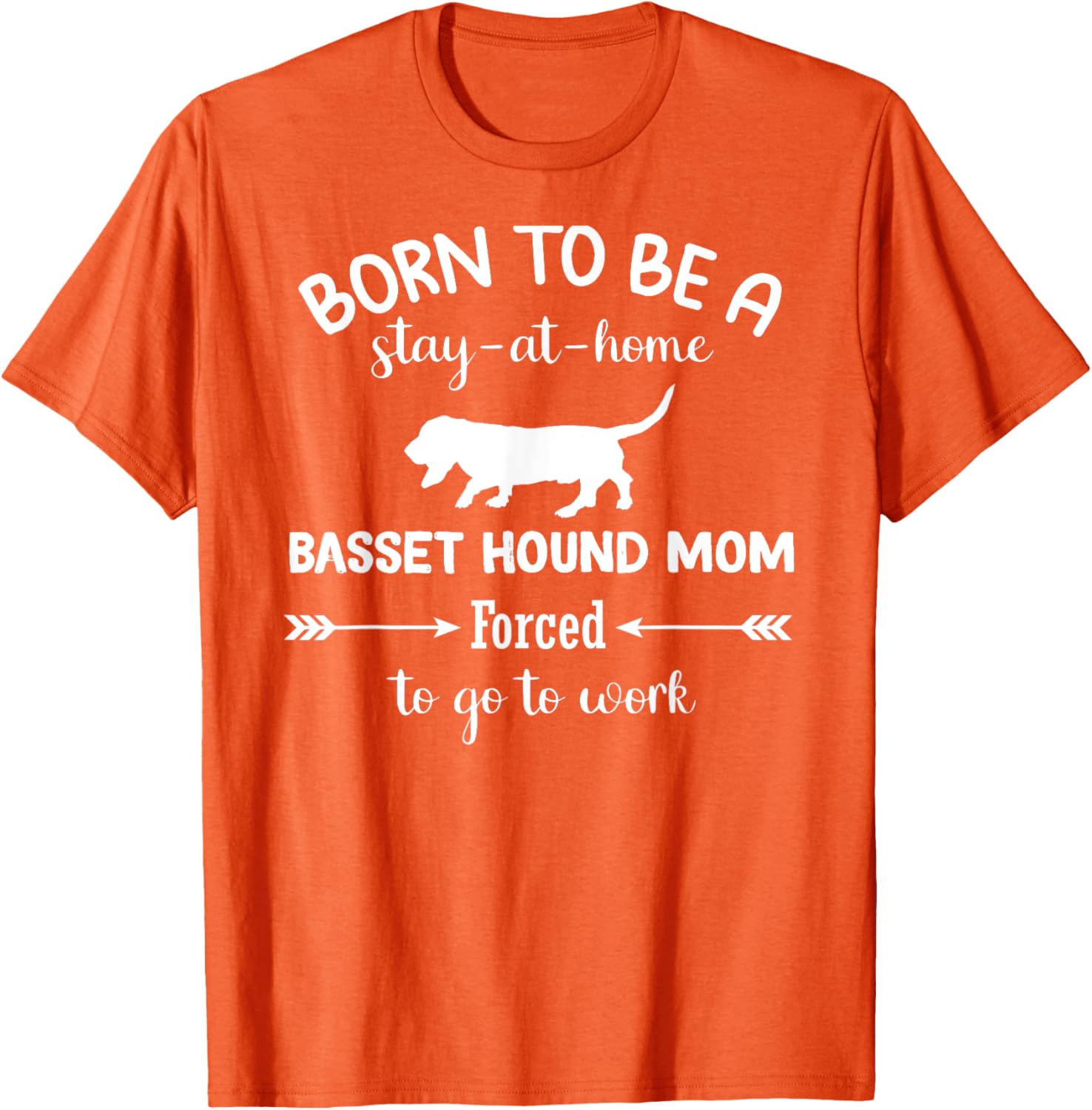 Born to Be a Stay-at-Home Basset Hound Mom Funny Work T-Shirt - 25