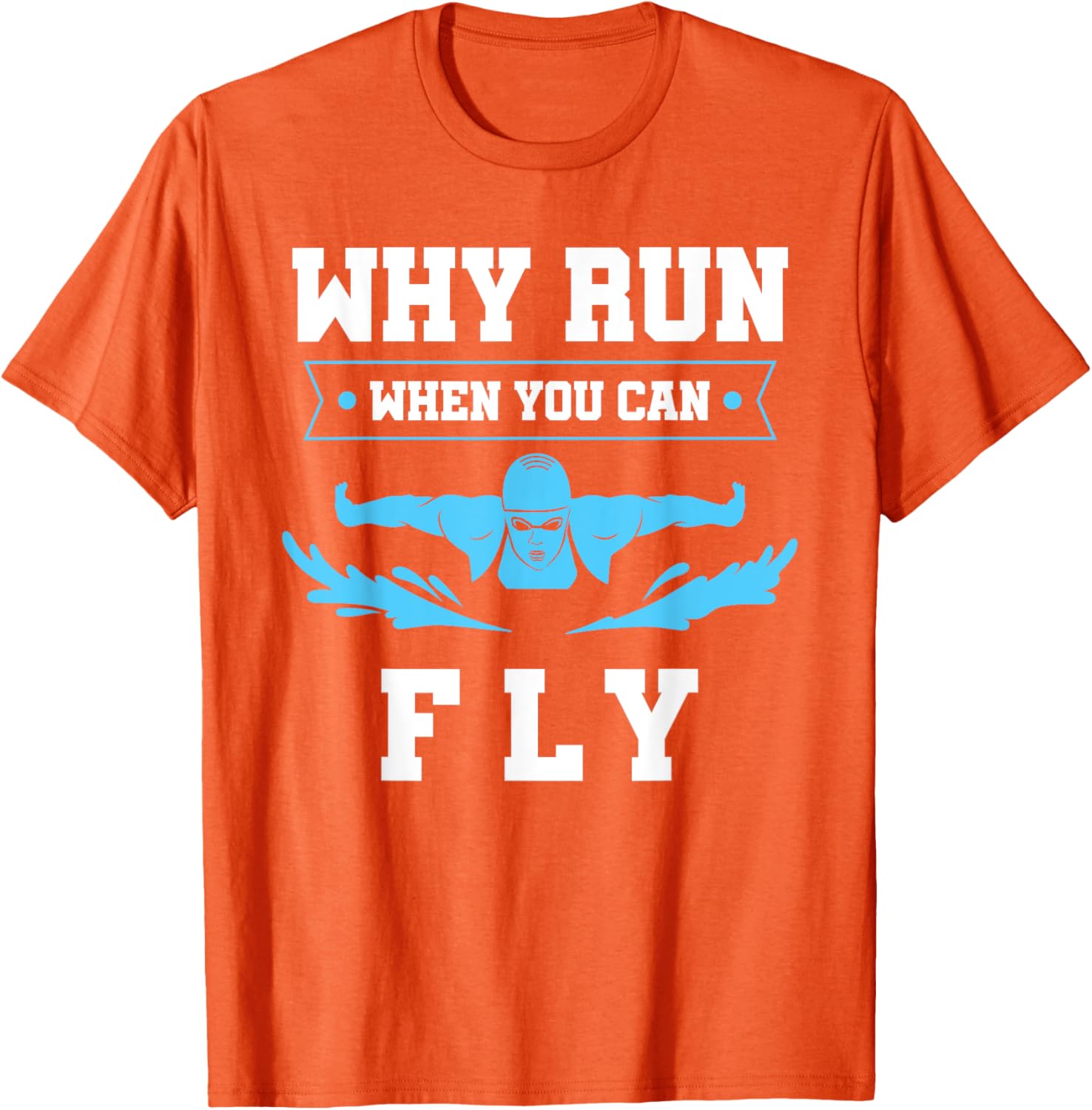 Why Run When You Can Fly Swim T-Shirt for Fun Aquatic Adventures - 14