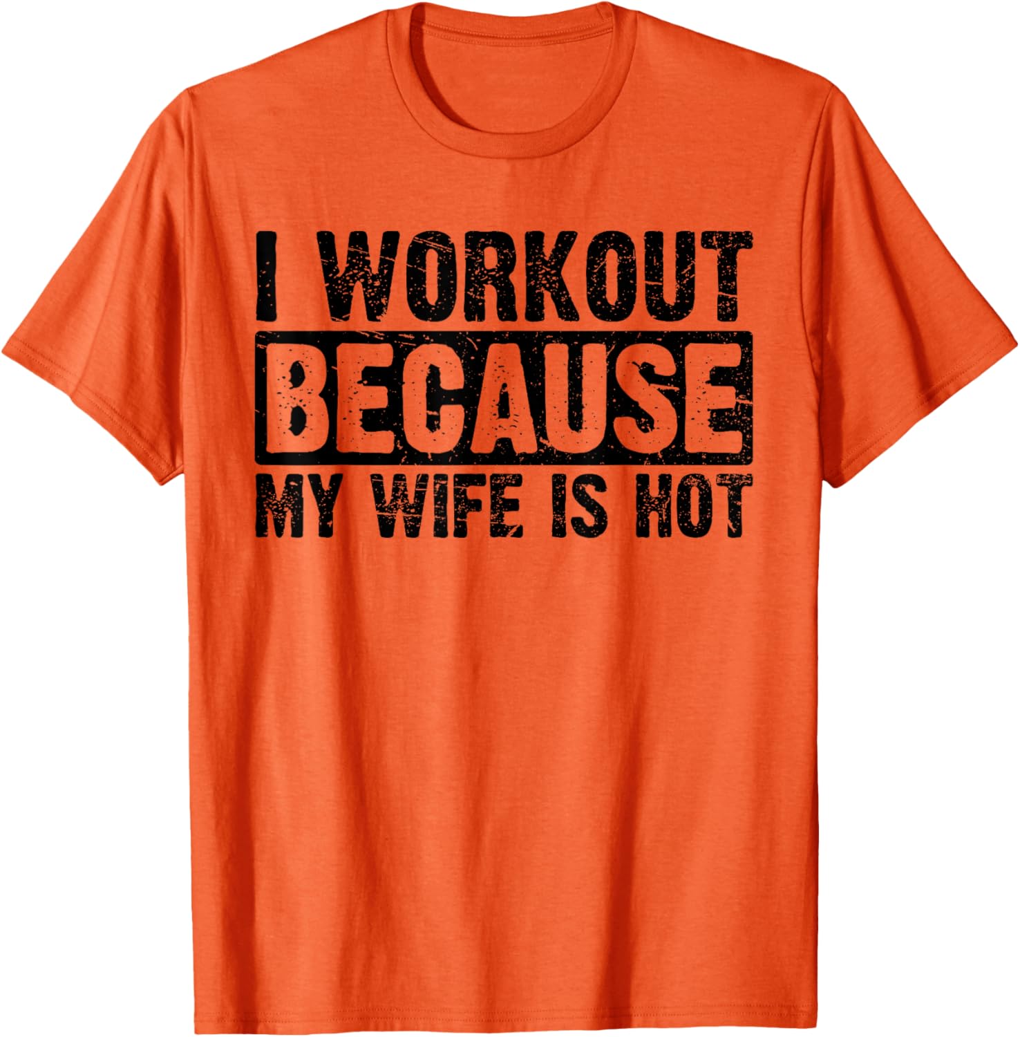 Funny Women's Workout T-Shirt I Work Out Because My Wife Is Hot - 15