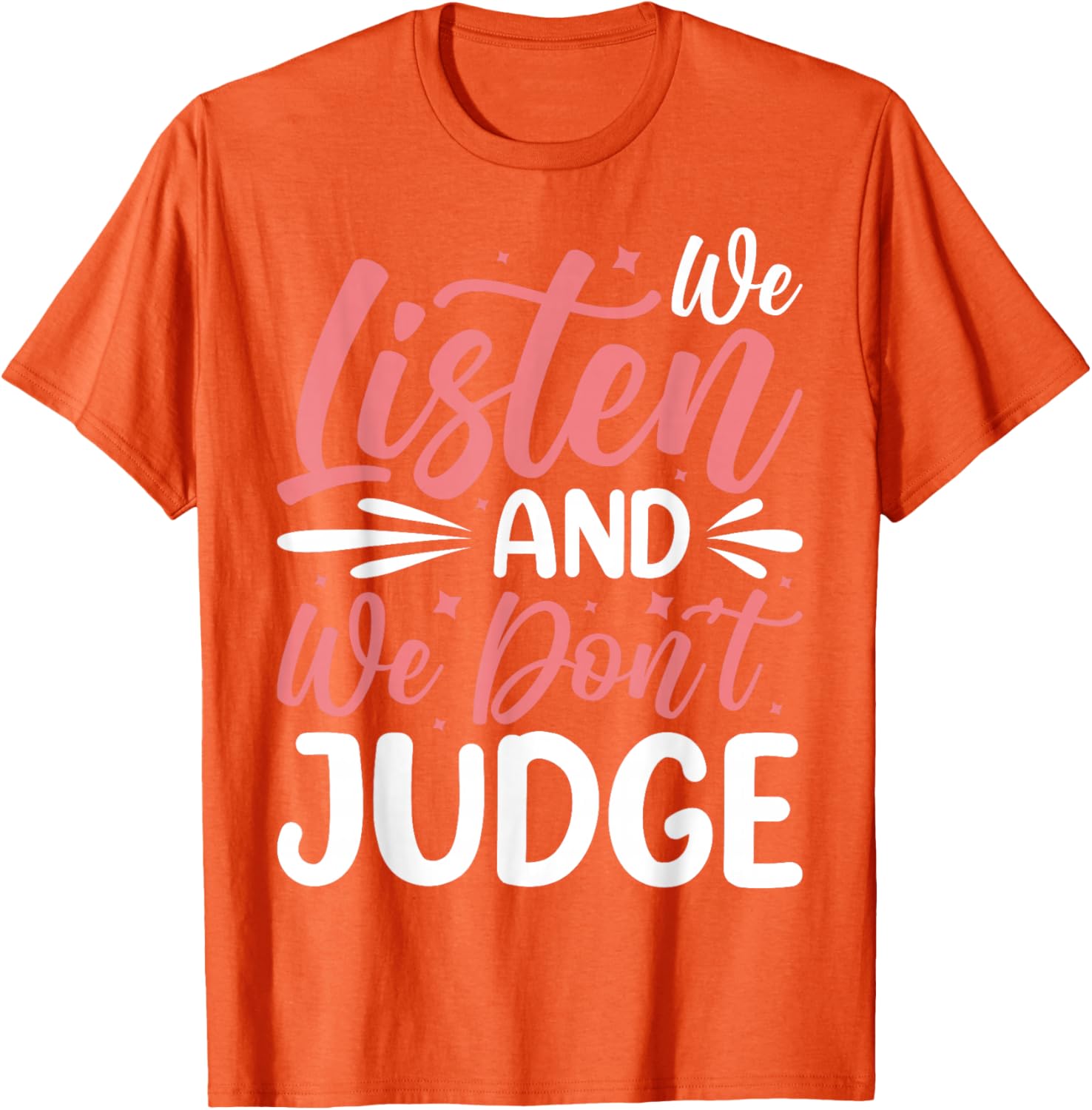 We Listen And We Don't Judge T-Shirt for Comfort and Style - 9