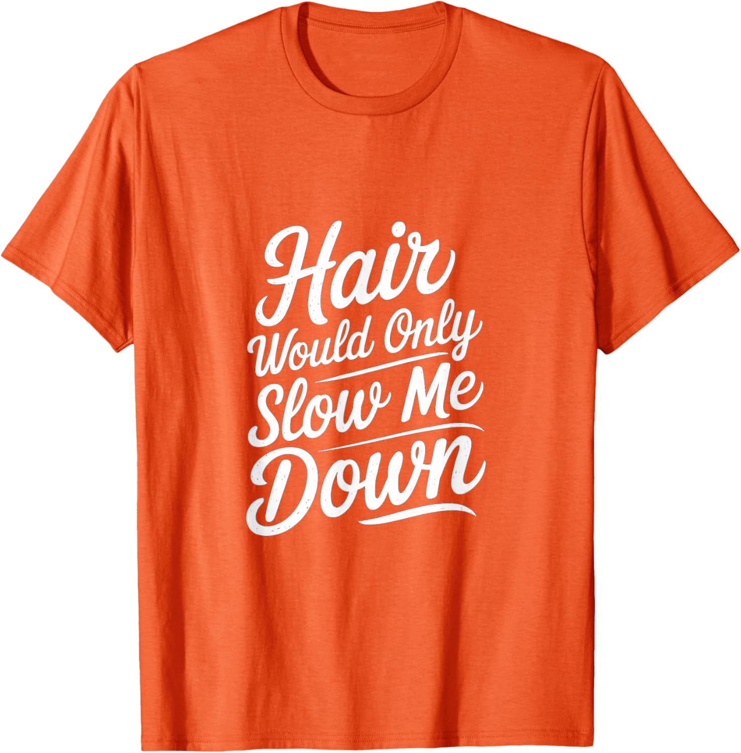 Bald Confidence T-Shirt - Hair Slows Me Down Funny Graphic Tee - 9