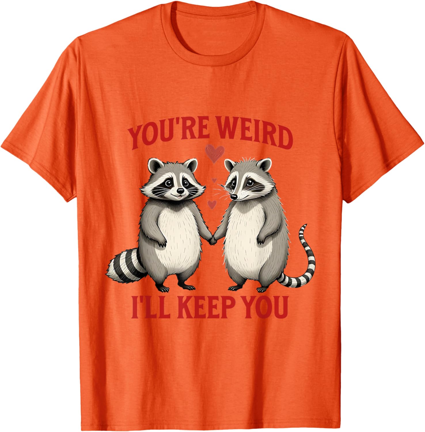 You're Weird I'll Keep You Raccoon Possum Valentines Day T-Shirt - 4