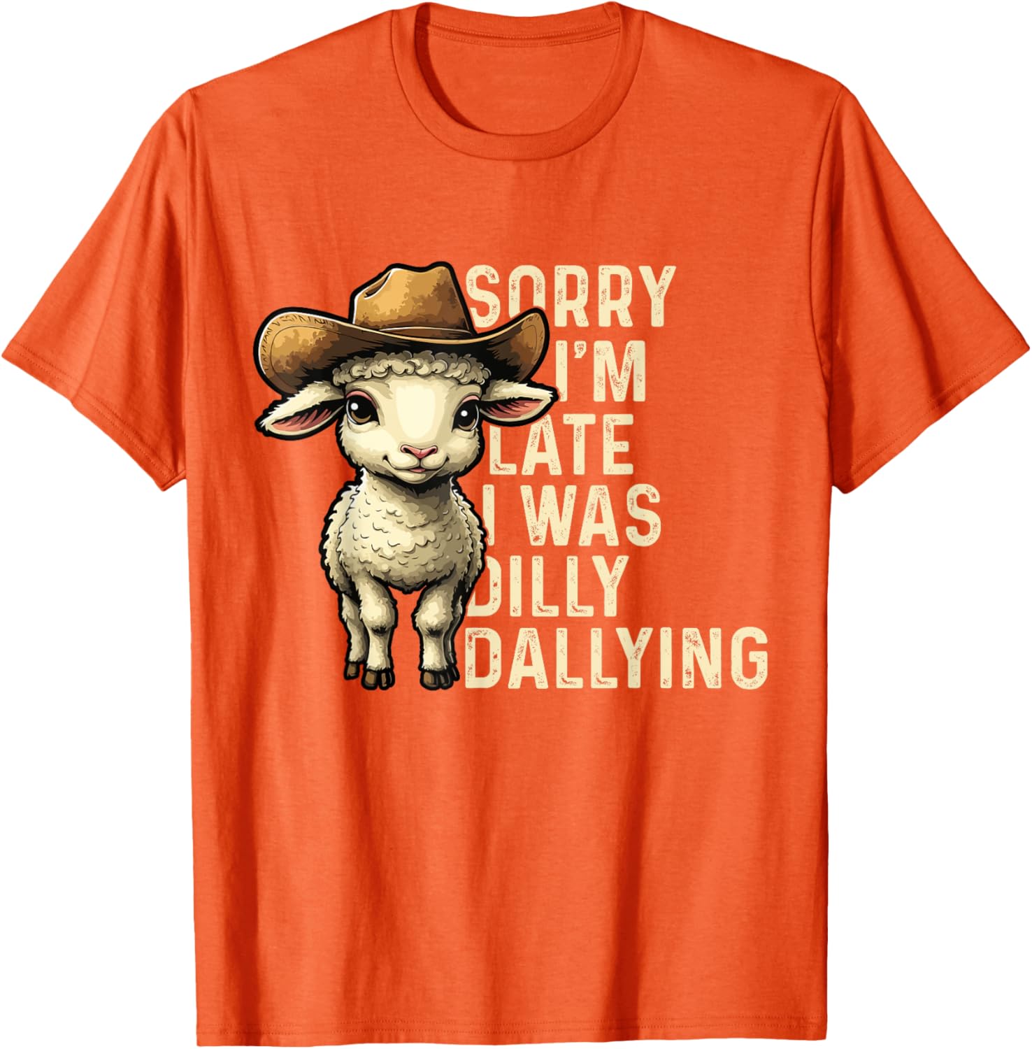 Sorry I'm Late I Was Dilly Dallying Funny T-Shirt for Men and Women - 23