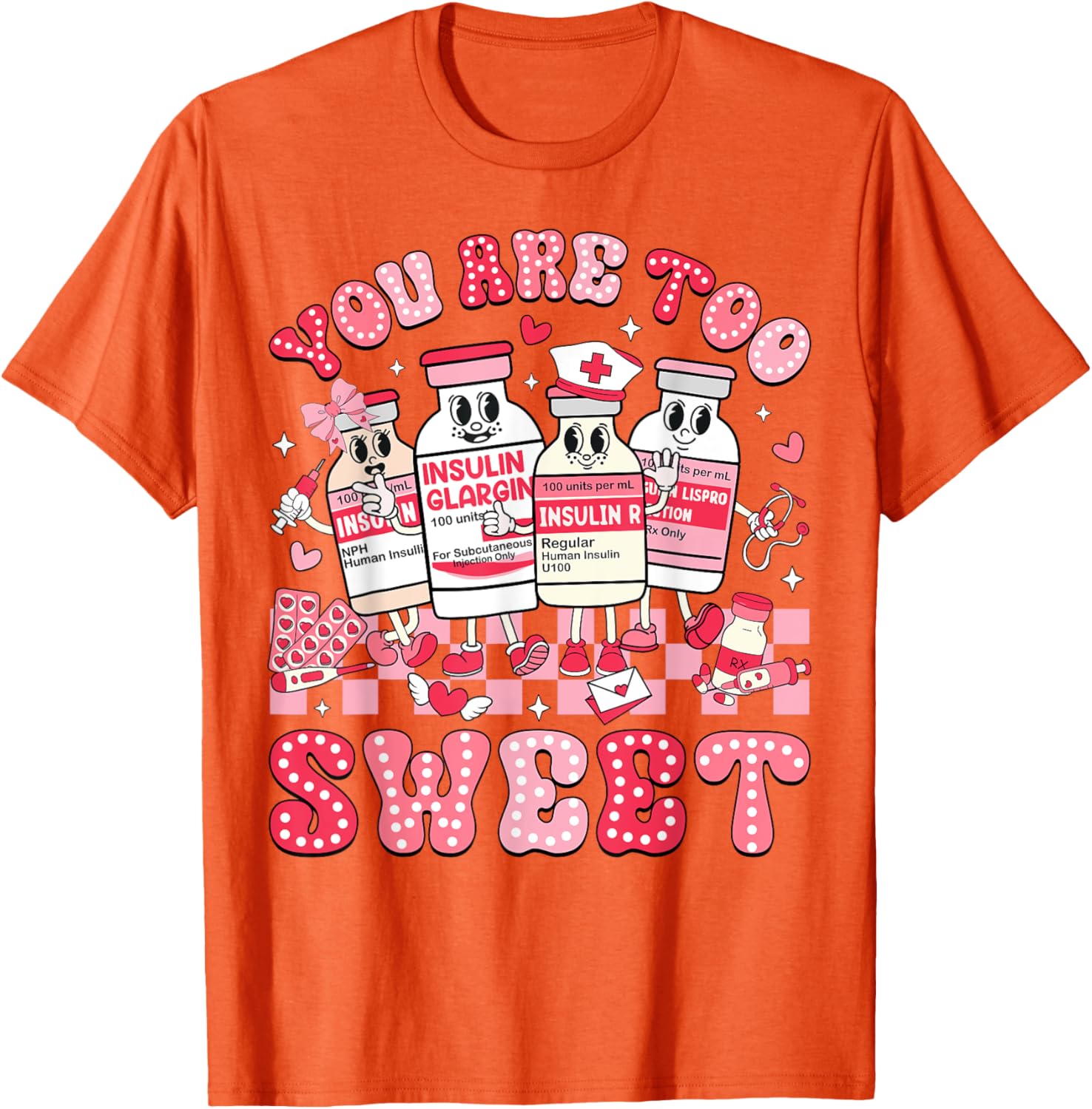You Are Too Sweet Valentine Nurse Insulin Diabetes ICU T-Shirt Gift - 10