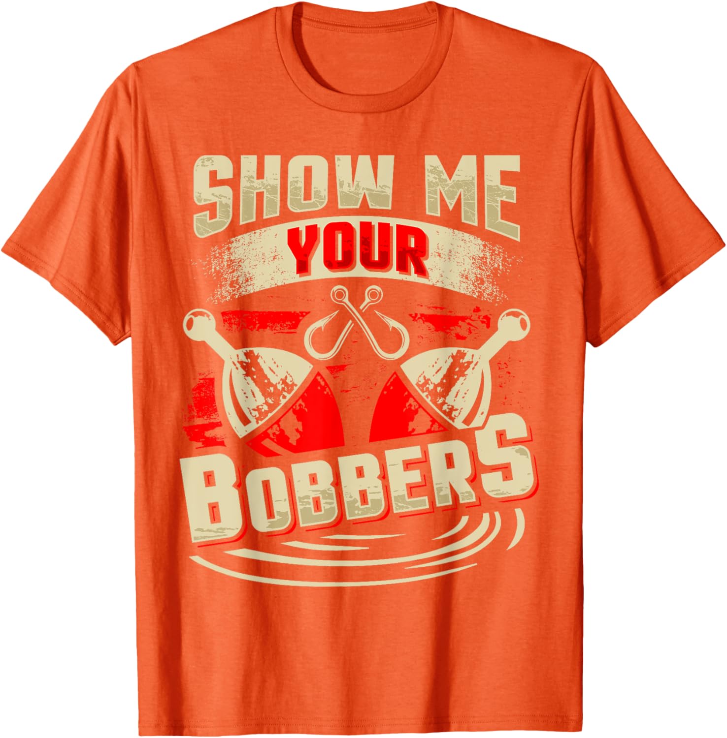 Show Me Your Bobbers T-Shirt for Fishing Lovers and Outdoor Enthusiasts - 22