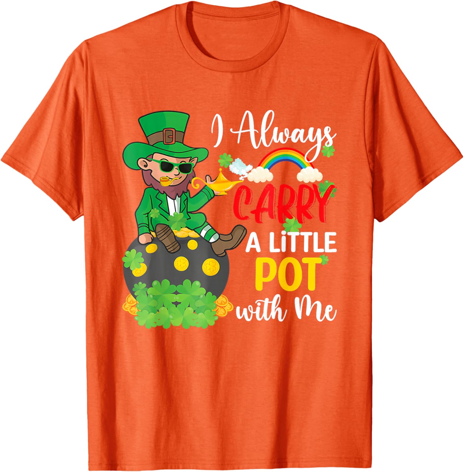 St Patricks Day T-Shirt I Always Carry A Little Pot With Me Fun Tee - 18