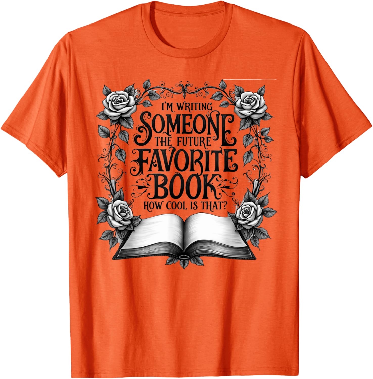 Cool I'm Writing Someone's Future Favorite Book T-Shirt for Book Lovers - 5