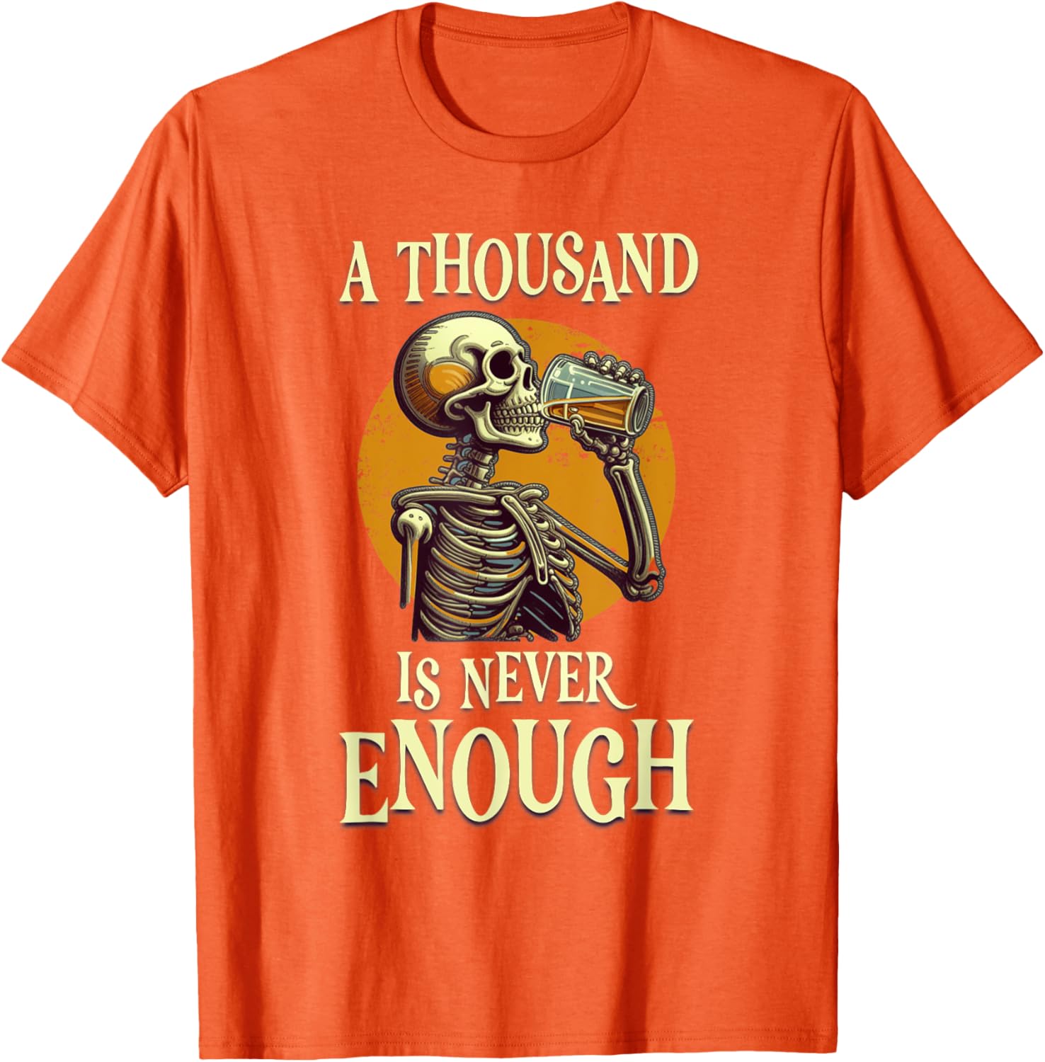 A Thousand Is Never Enough Skeleton Sobriety AA Recovery T-Shirt - 10
