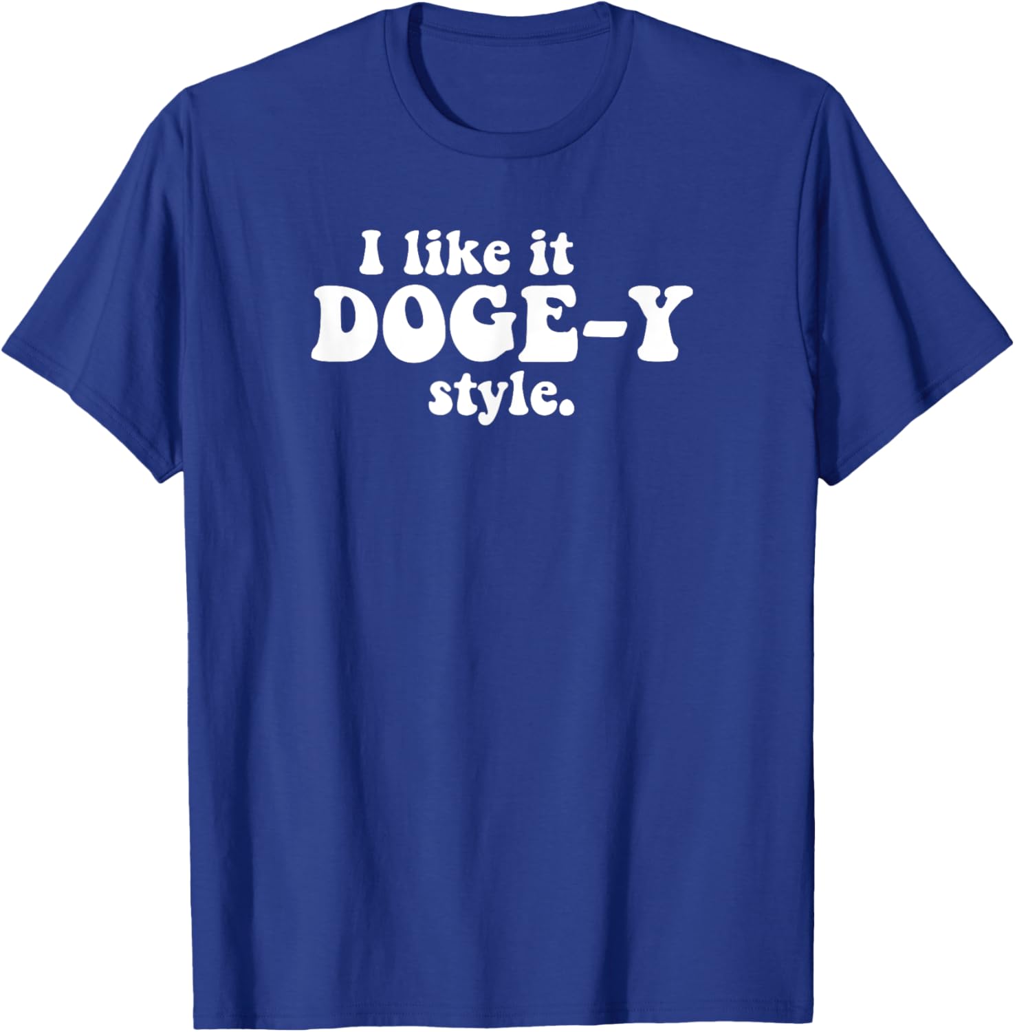 Funny I Like It Doge-Y Style T-Shirt for Dog Lovers and Meme Fans - 9