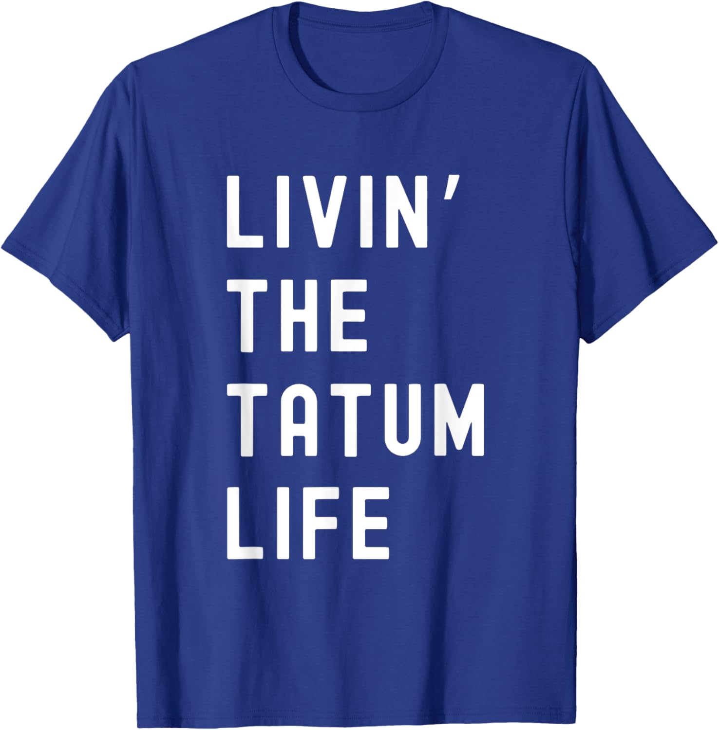 Tatum Living The Tatum Life Funny T-Shirt for Casual Style Lovers - 8