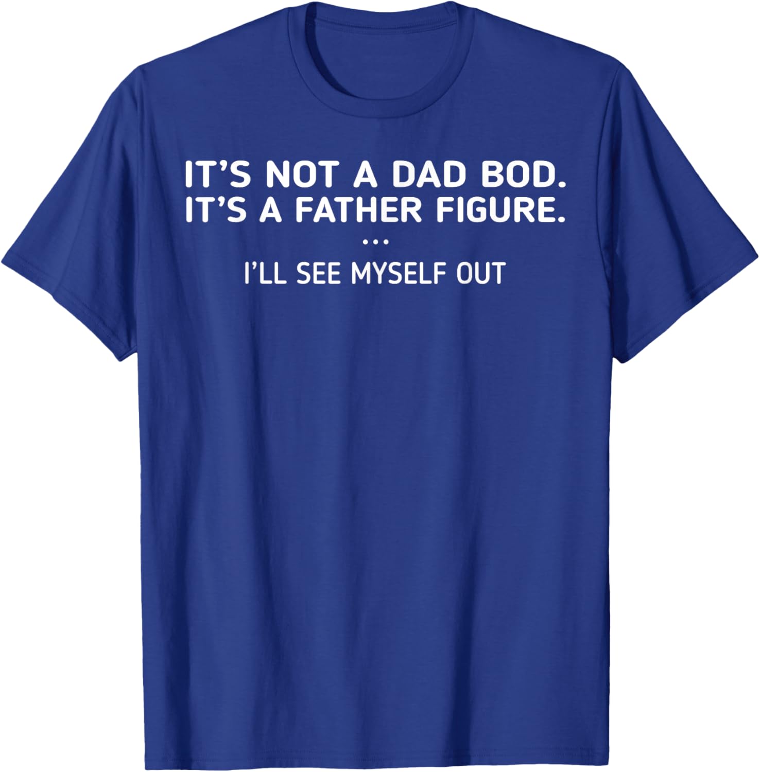 Funny Father Figure T-Shirt It's Not A Dad Bod Perfect Gift for Dads - 3