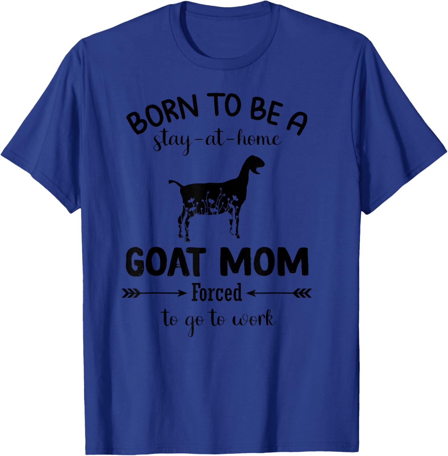 Born To Be A Stay At Home Goat Mom Funny Work T-Shirt for Animal Lovers - 9