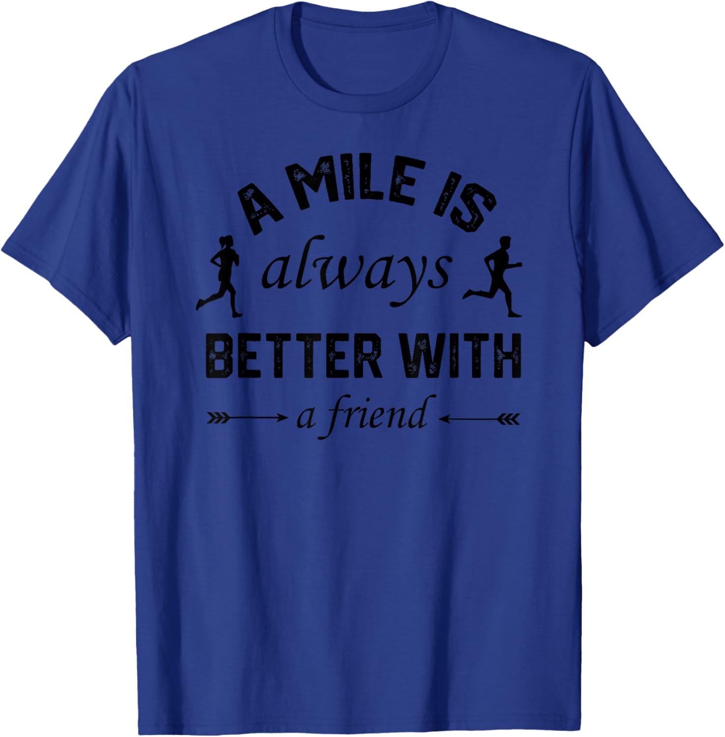 A Mile is Better With A Friend T-Shirt for Comfortable Active Lifestyle - 17