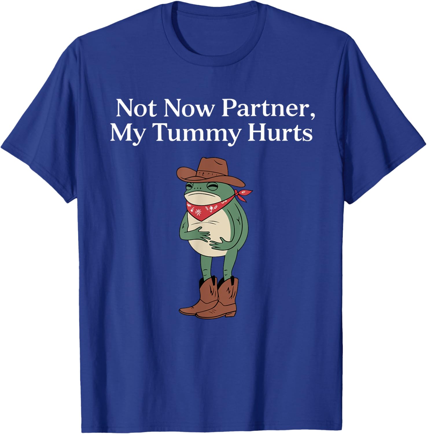 Funny Cowboy Frog Meme T-Shirt Retro Not Now My Tummy Hurts Humor Apparel - 5