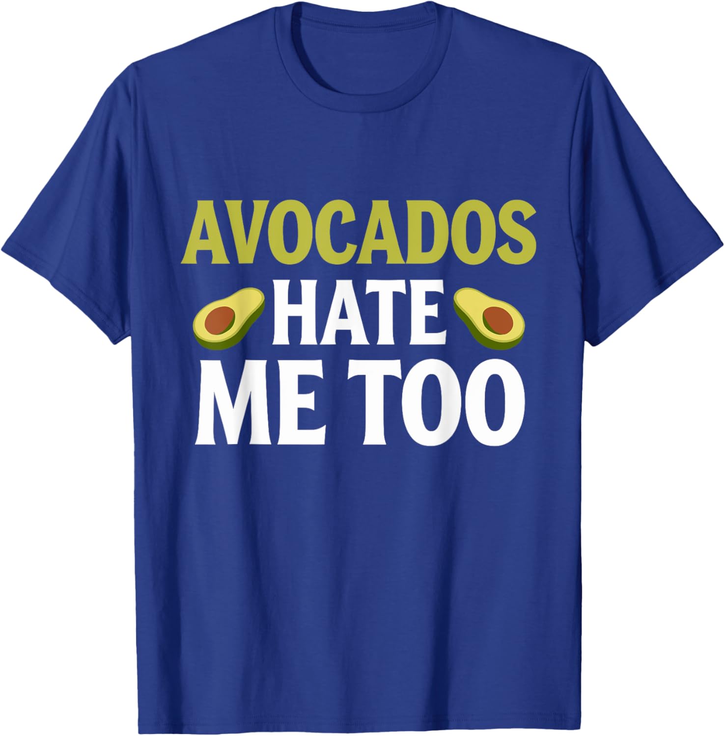 Avocados Hate Me Too Allergy Humor T-Shirt for Fun Fashion Lovers - 1