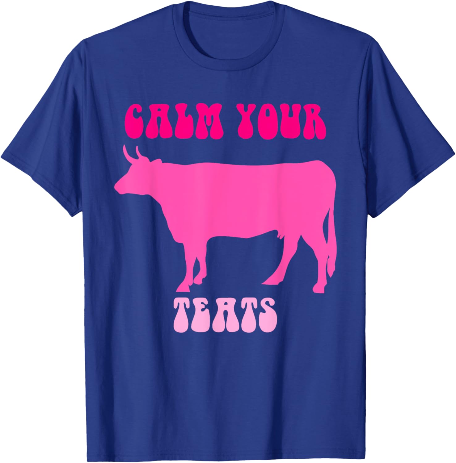 Calm Your Teats Funny Cow Heifer T-Shirt for Farmers and Ranchers - 3