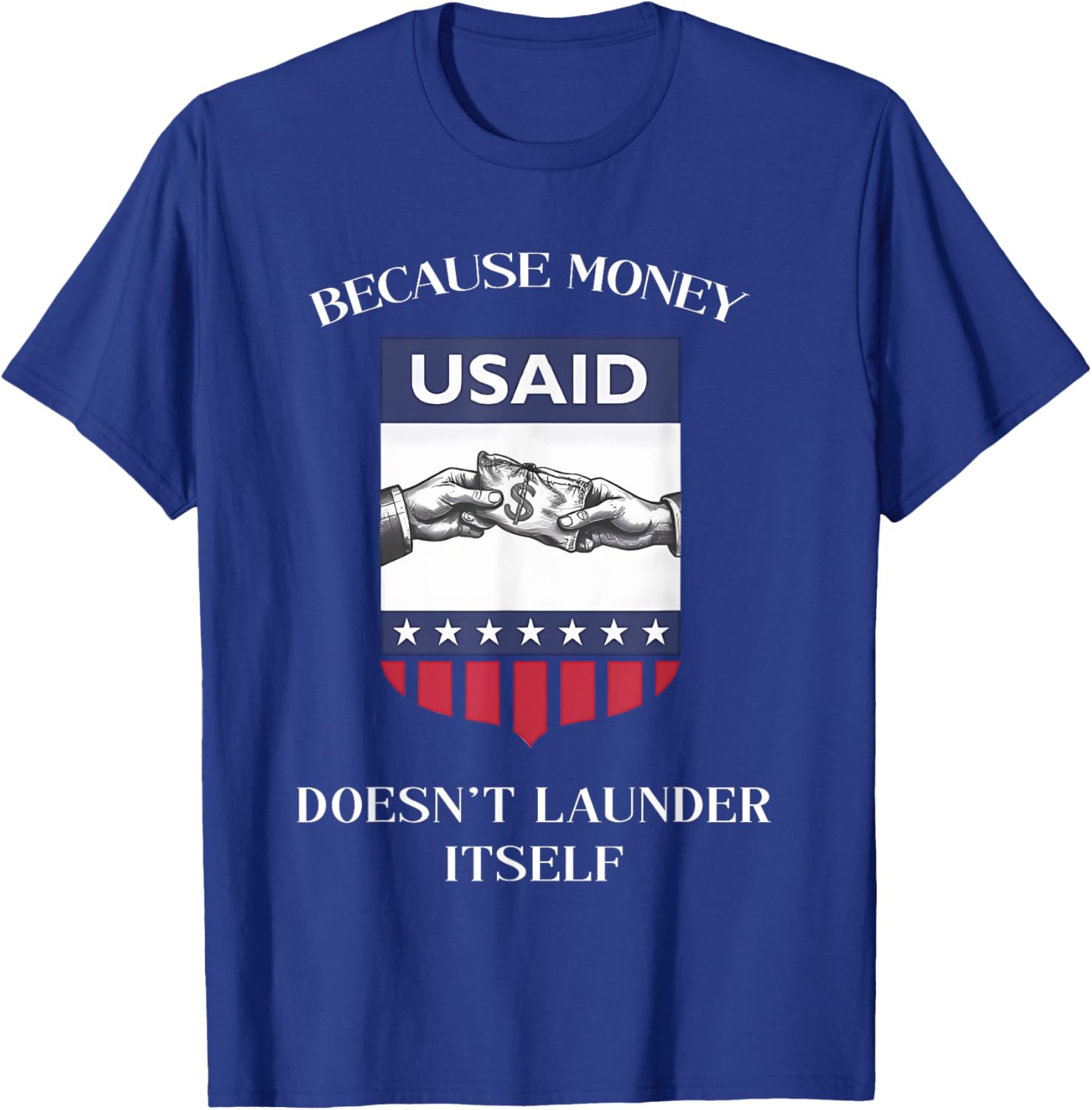 USAID Because Money Doesn’t Launder Itself T-Shirt for US Americans - 28