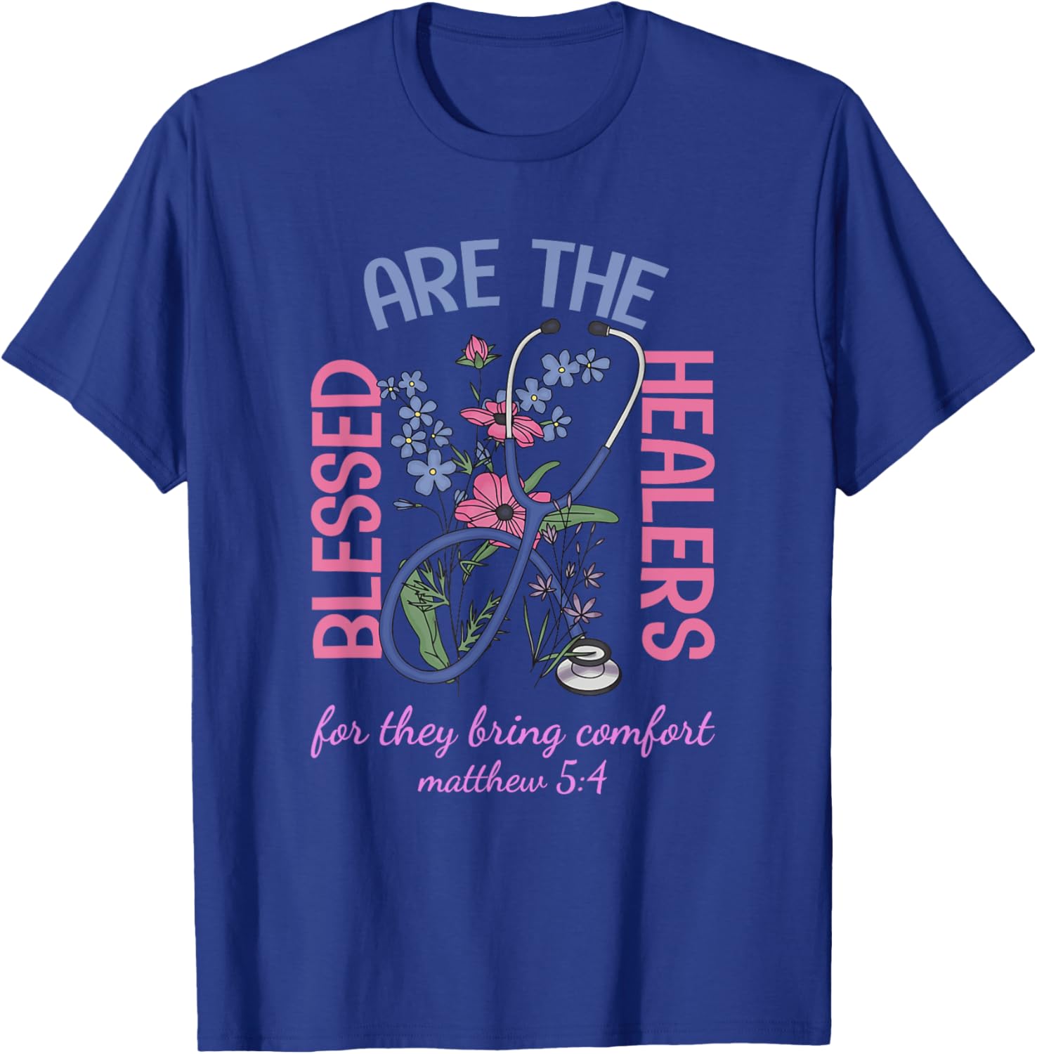 Blessed Are The Healers T-Shirt Matthew 5:4 Comfort & Support Wear - 4