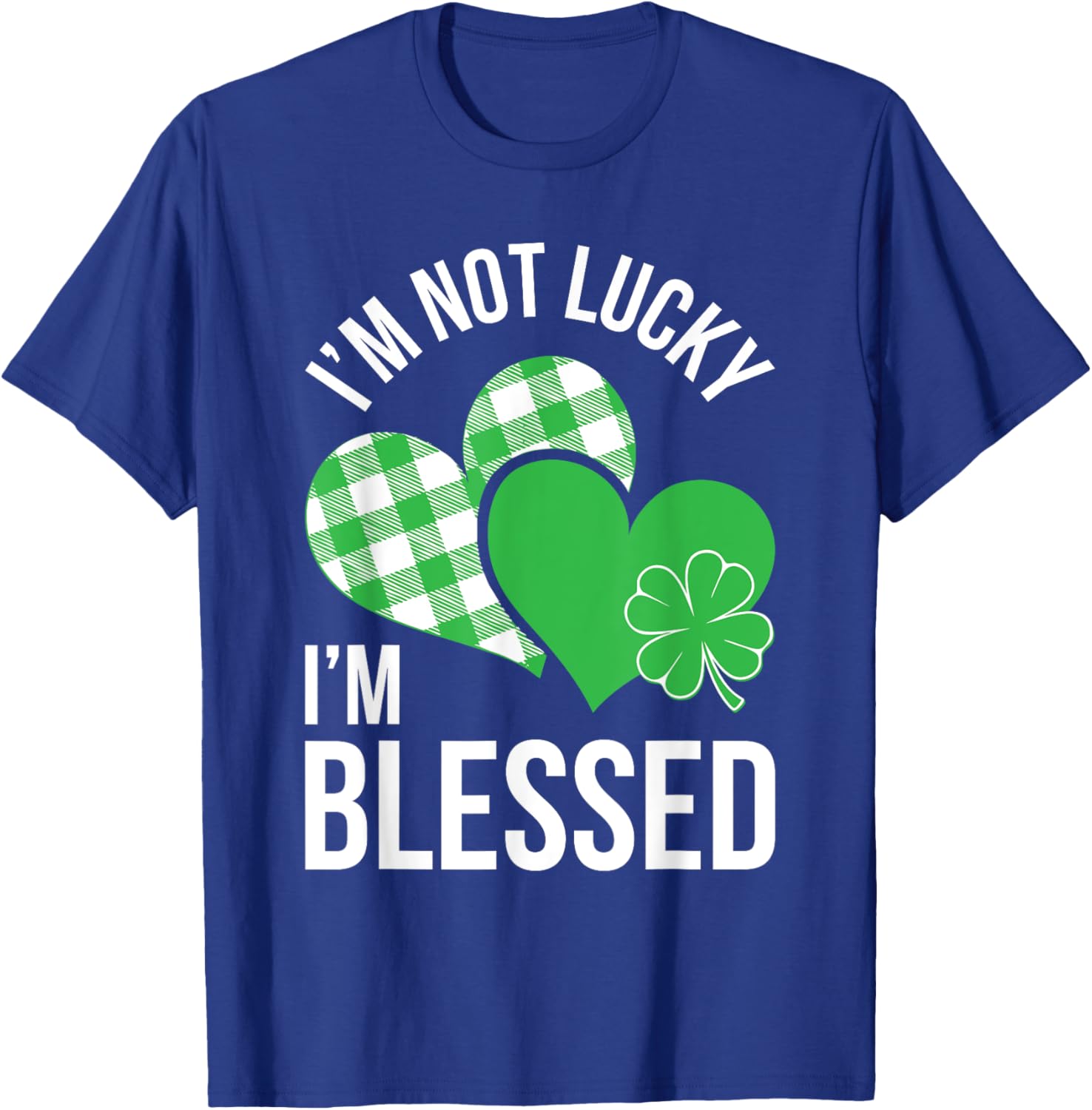 Blessed Not Lucky St Patricks Day T-Shirt for Men and Women - 17