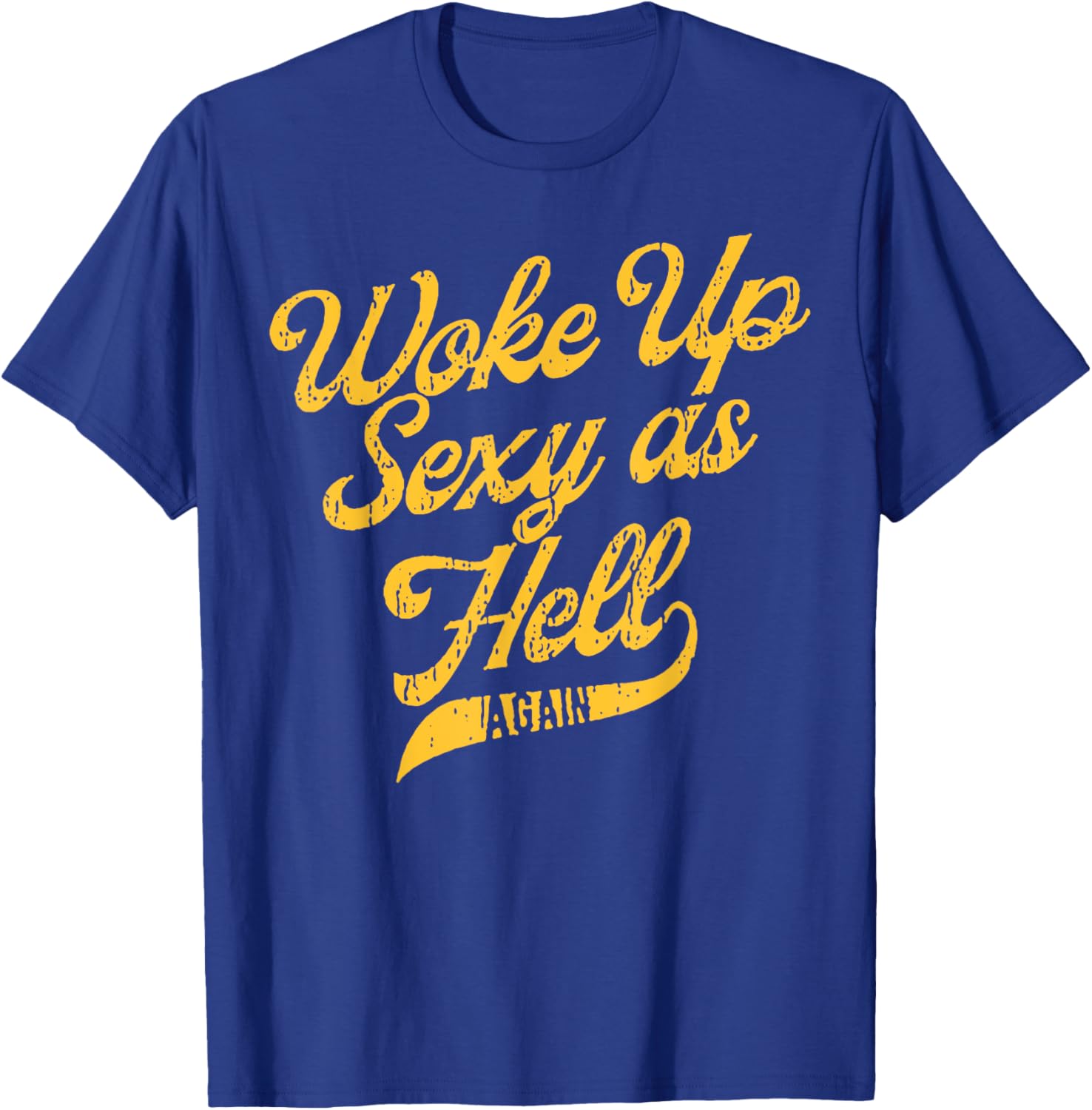 Woke Up Sexy As Hell Again T-Shirt for Stylish Comfort and Confidence - 12
