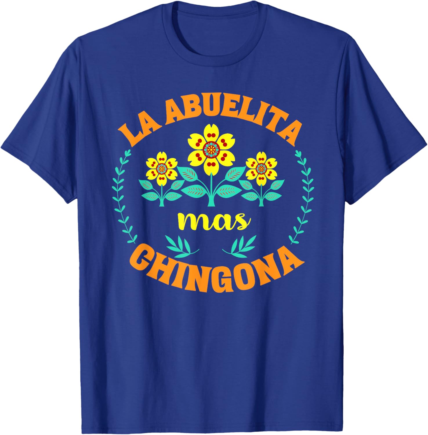 Charming La Abuelita Mas Chingona Floral Mother's Day T-Shirt for Grandma - 12
