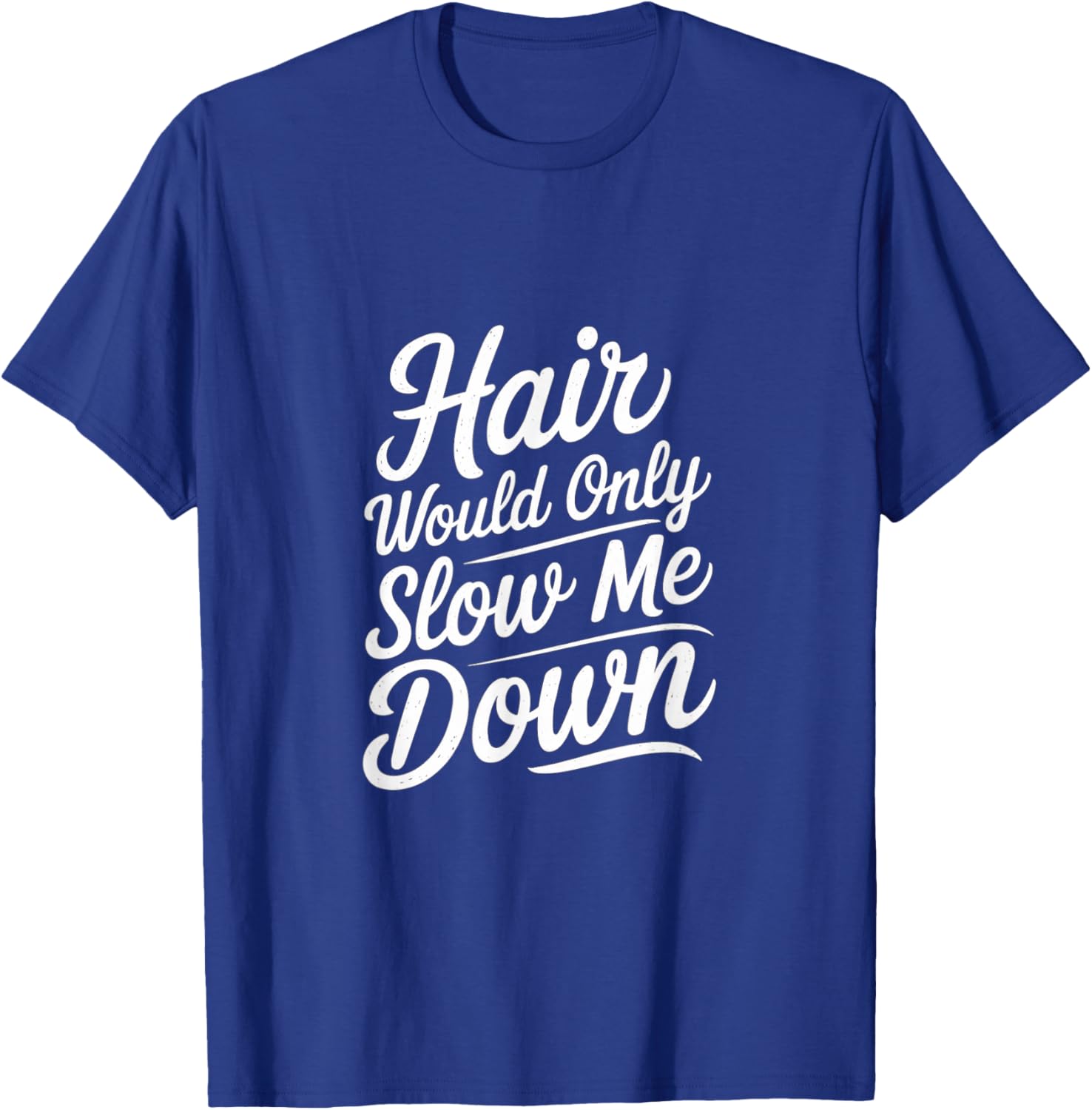 Bald Confidence T-Shirt - Hair Slows Me Down Funny Graphic Tee - 16