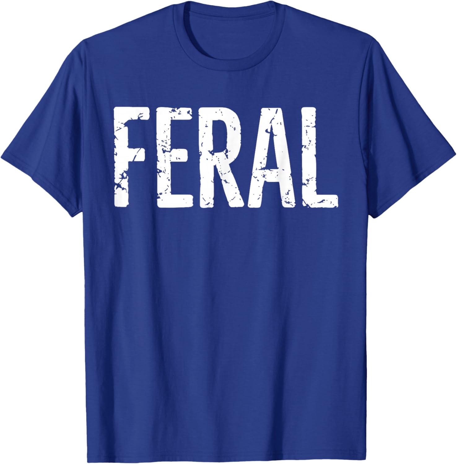 Feral Shirt Retro Vintage Funny Quote T-Shirt for Men and Women - 10