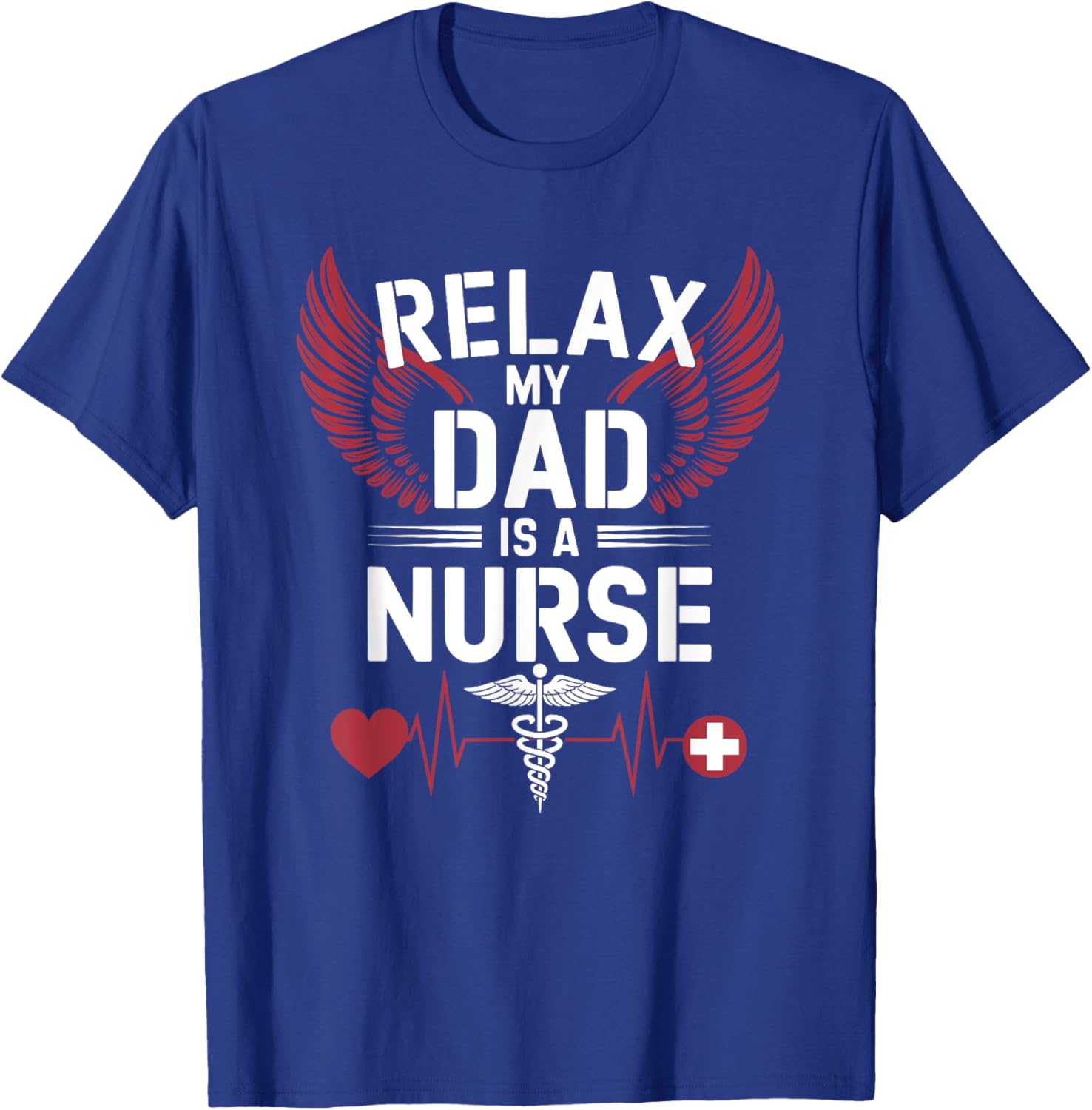 Nurse Dad Relax T-Shirt for RN Fathers - Perfect Gift for Nursing Dads - 8