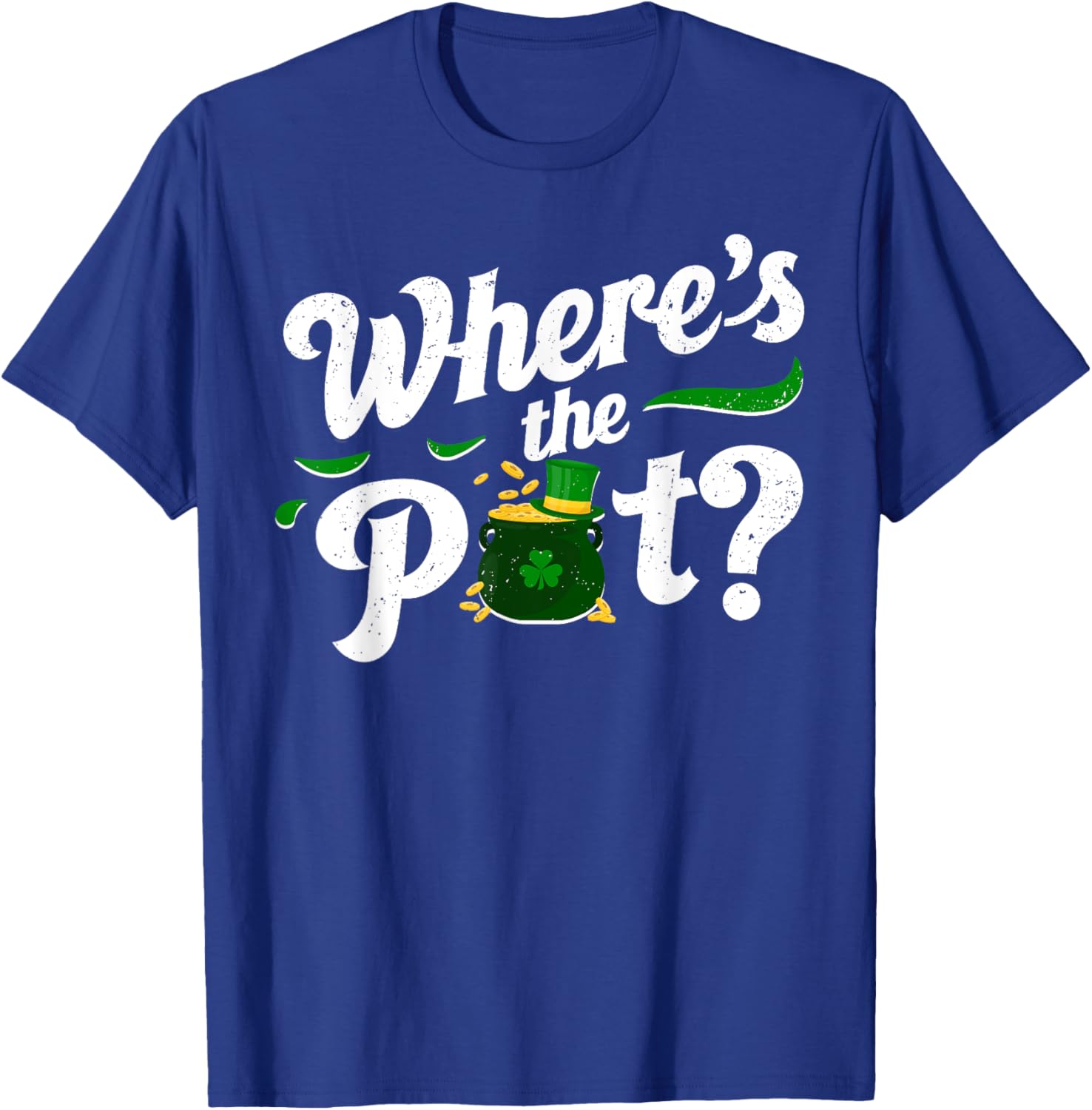 St Patricks Day Where's The Pot Funny T-Shirt for Festive Celebrations - 12