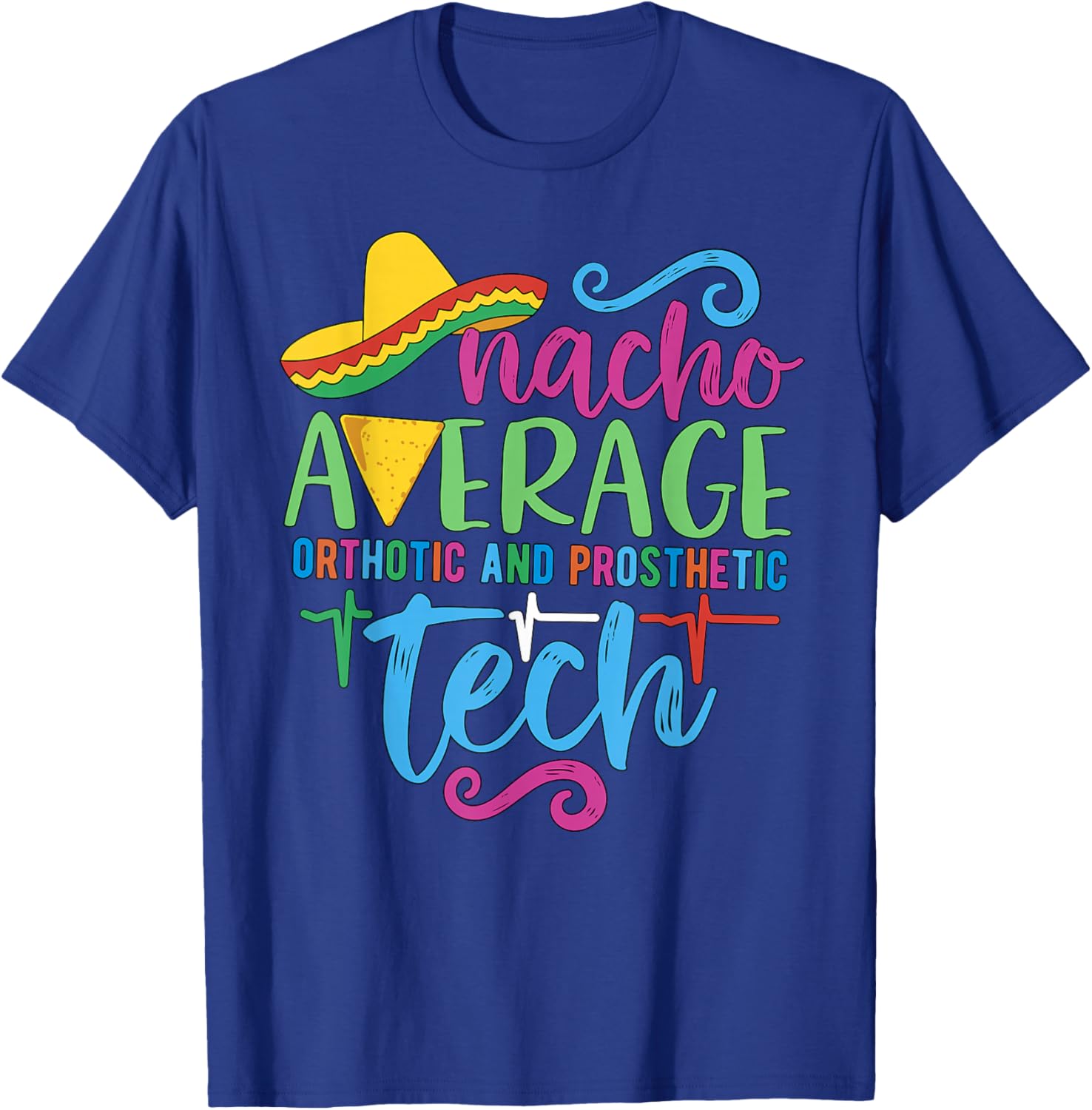Cinco De Mayo Nacho Average Orthotic and Prosthetic Tech T-Shirt - 12