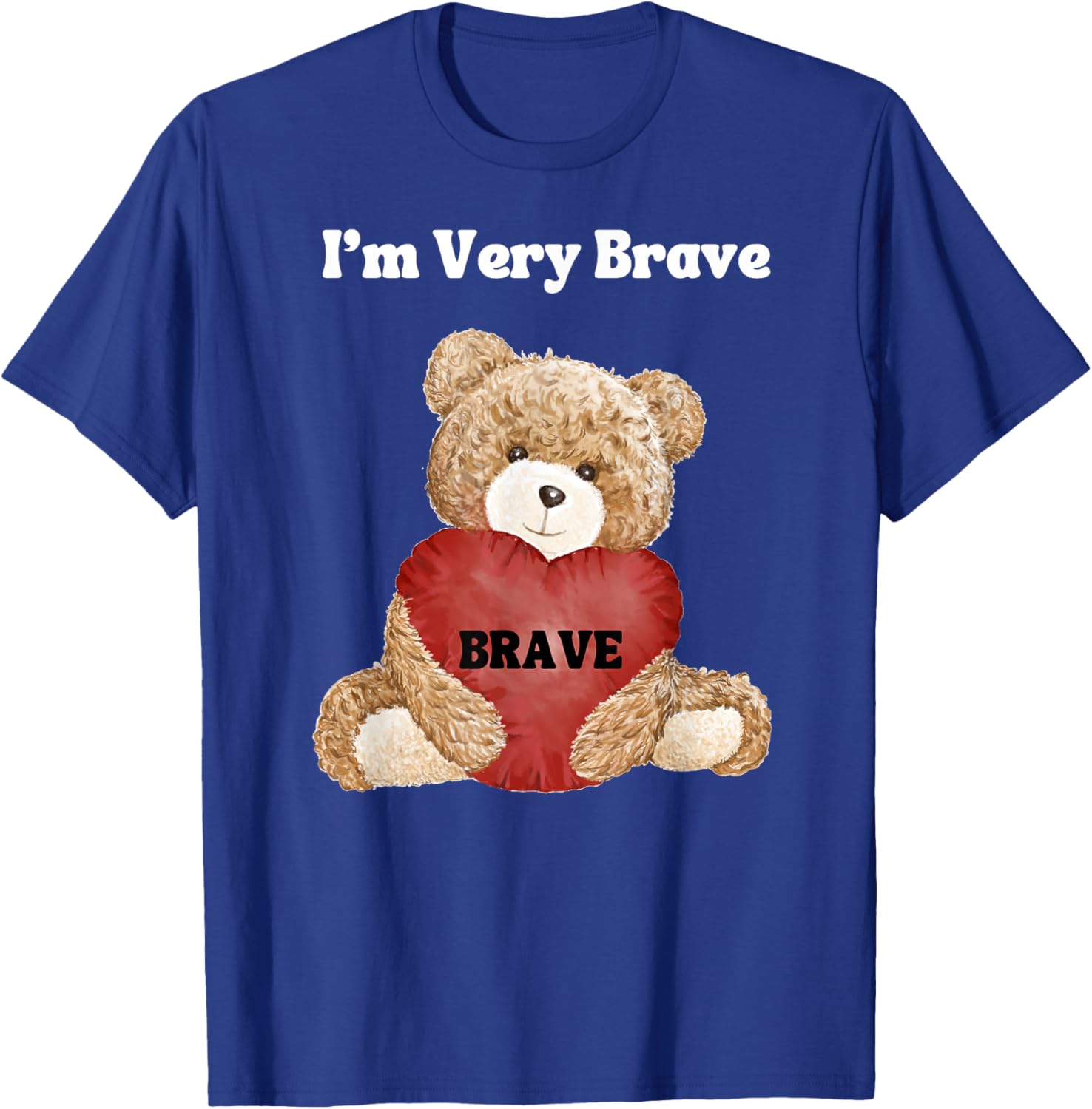 Brave I Am Very Brave Teddy Bear T-Shirt for Kids and Adults - 9