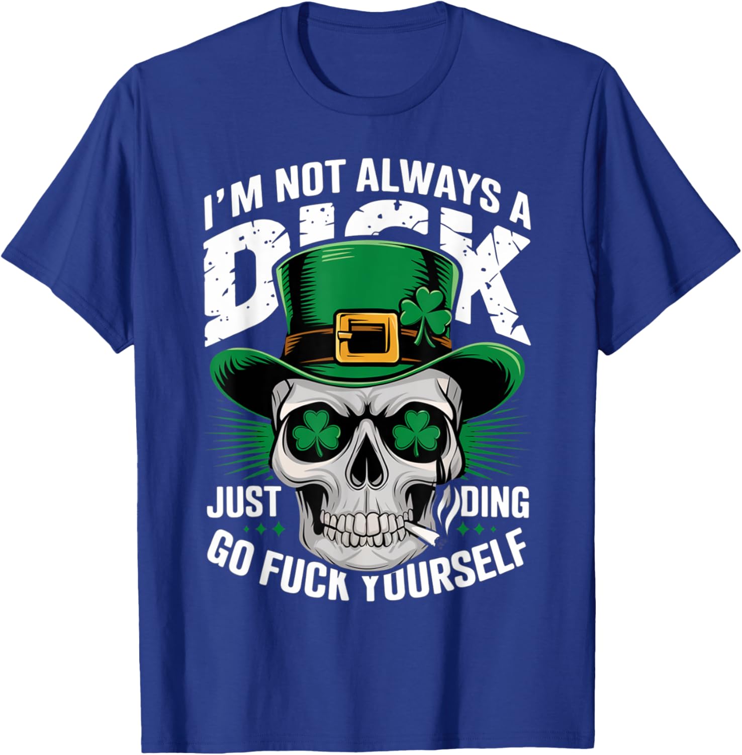 Skull Humor Tee I'm Not Always A Dick Just Kidding Go F Yourself T-Shirt - 20