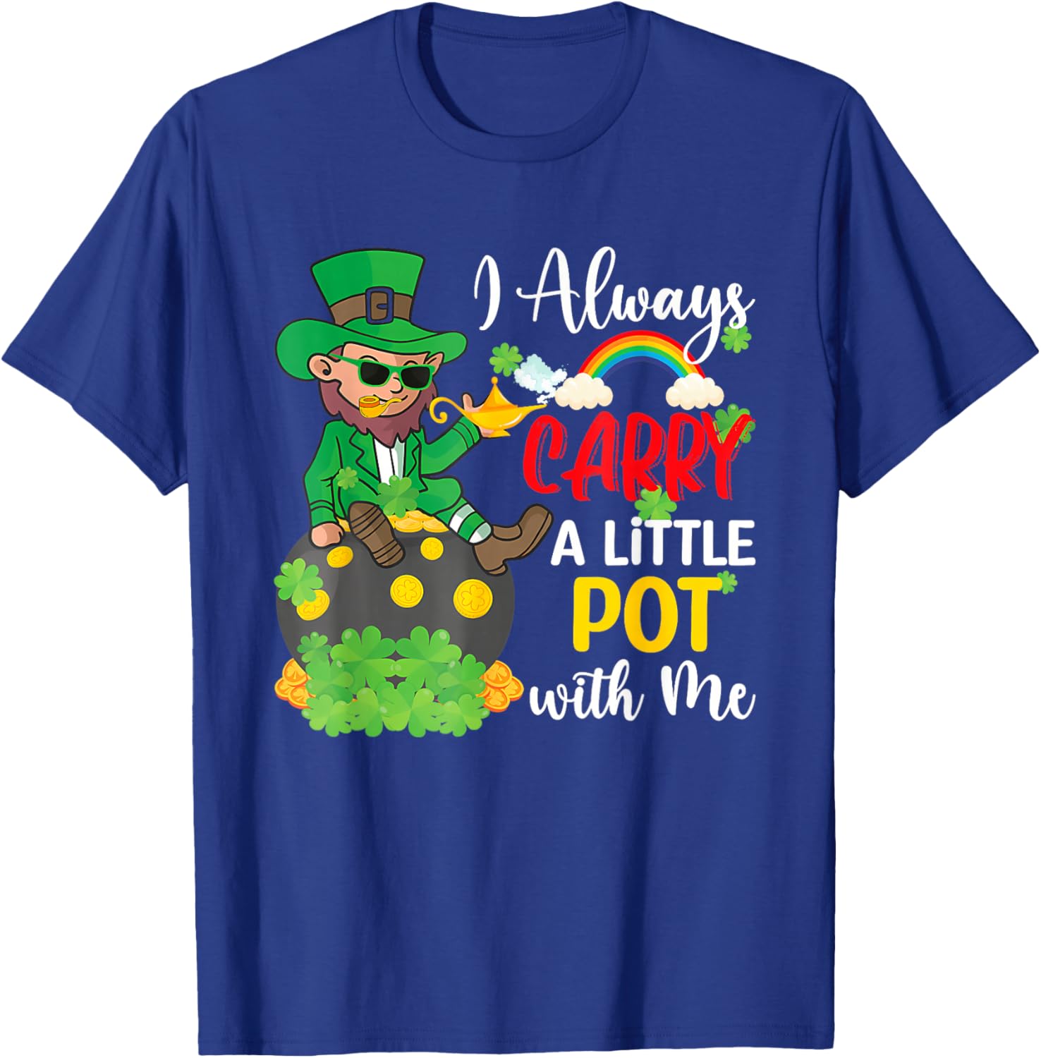 St Patricks Day T-Shirt I Always Carry A Little Pot With Me Fun Tee - 23