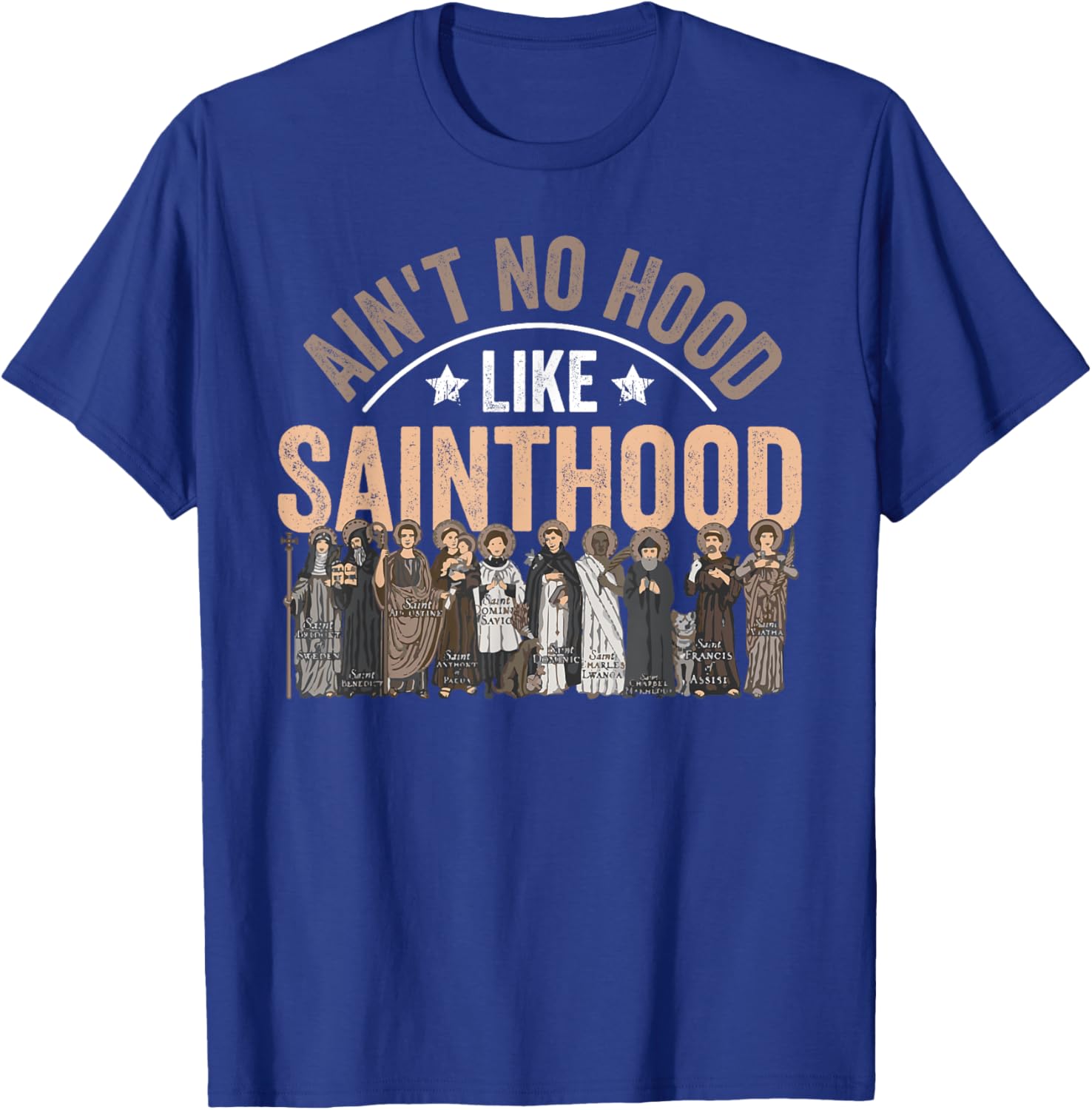 Ain't No Hood Like Sainthood Catholic Faith T-Shirt for Believers - 16