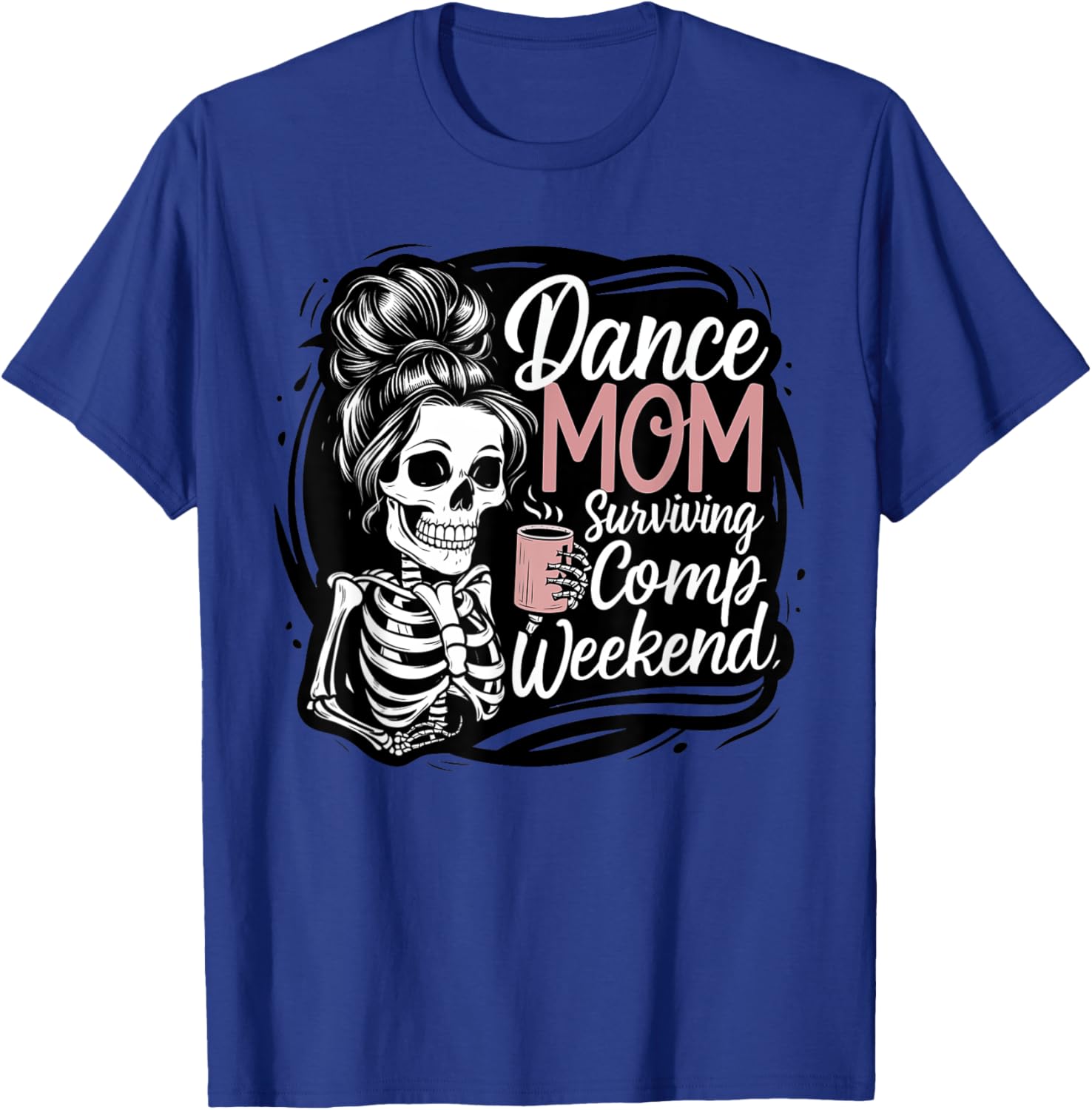 Funny Dance Mom Comp Weekend Survival T-Shirt for Happy Mother's Day - 2