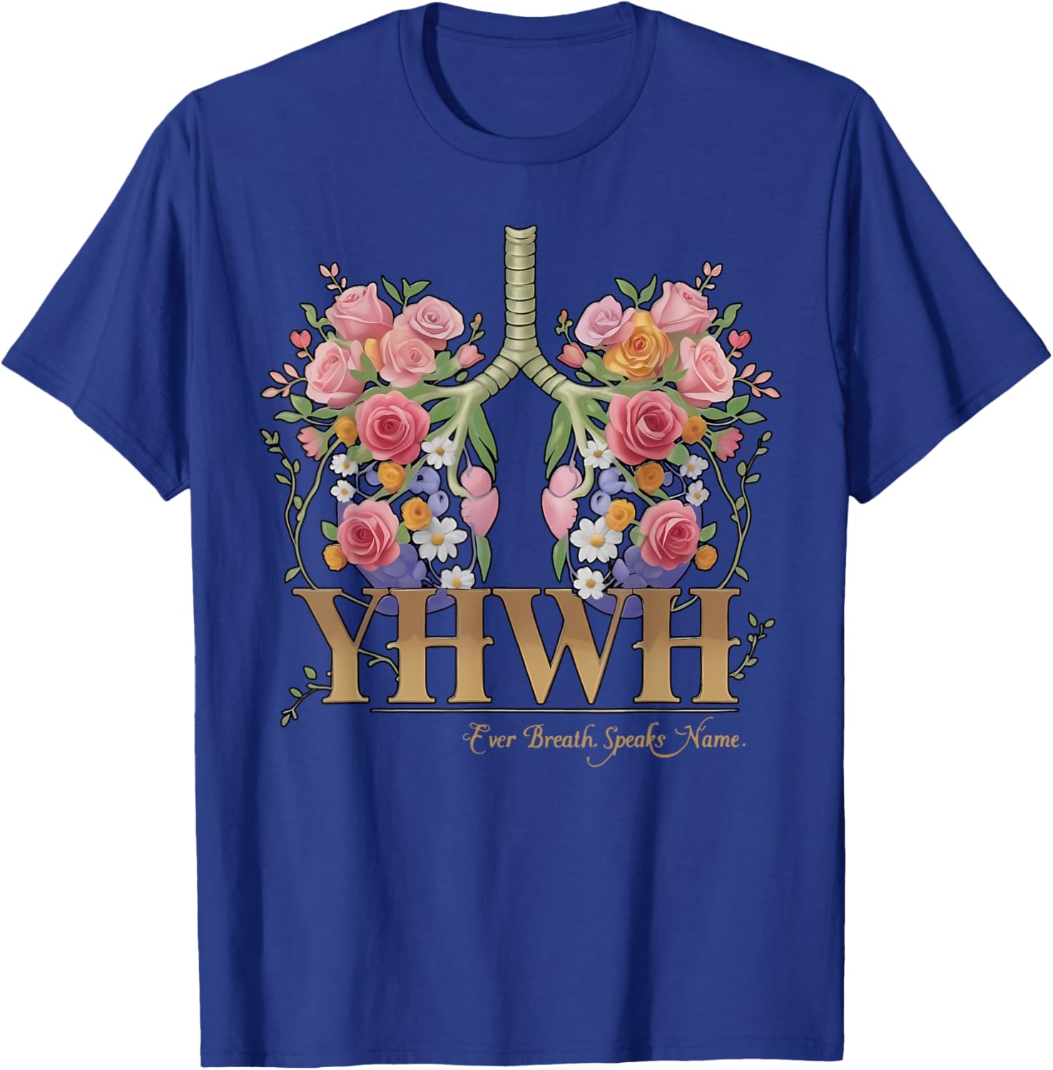 YHWH Floral Lungs Christian T-Shirt Every Breath Speaks His Name - 1
