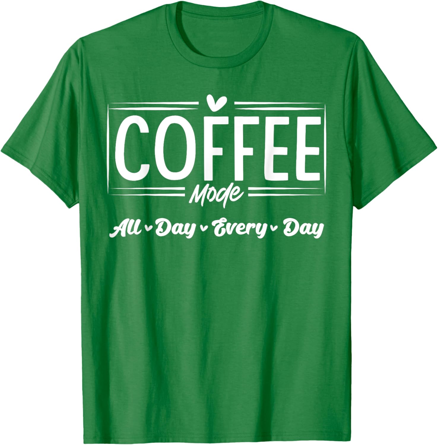 Coffee Mode All Day Every Day T-Shirt for Coffee Lovers and Casual Style - 6