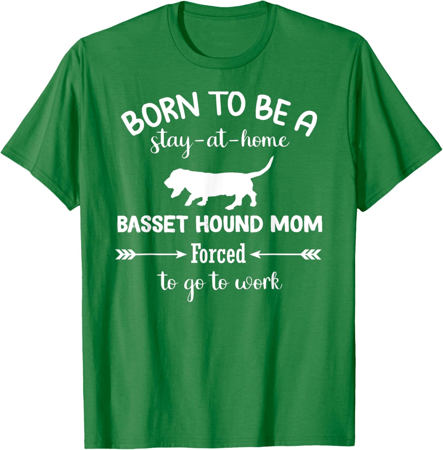 Born to Be a Stay-at-Home Basset Hound Mom Funny Work T-Shirt - 16